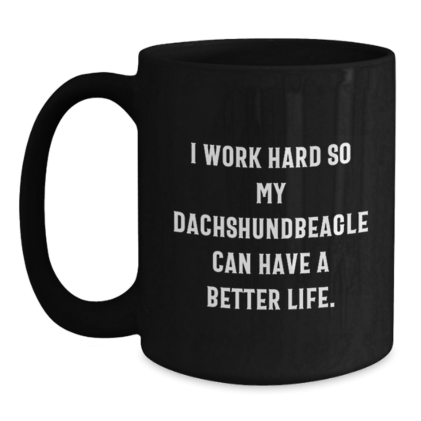 Funny Dachshund Dog Gifts, Inspirational Quote Coffee Mug, Gifts from Friends for Dachshund Dog Lovers Graduation, 11oz or 15oz Black Ceramic Mug - Main