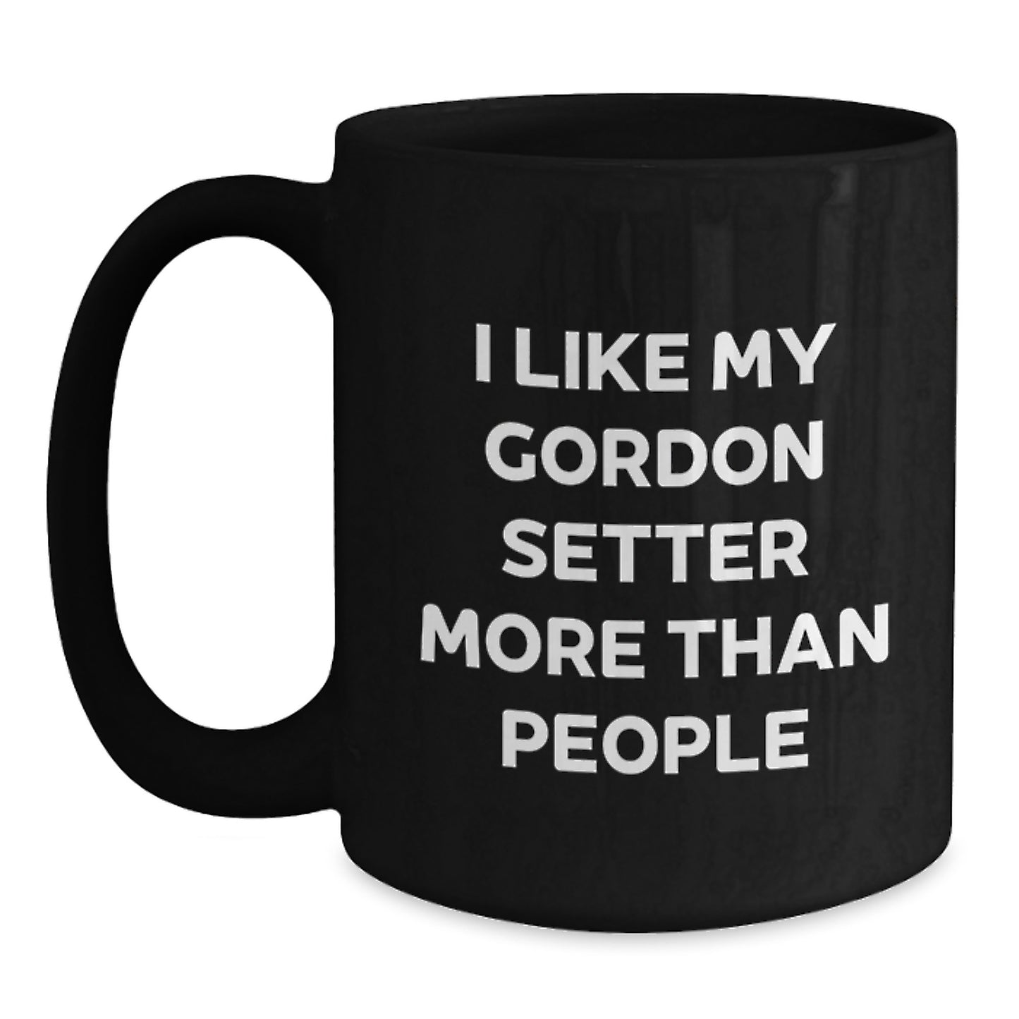 Gordon Setter Dog Gifts, Funny Quote I Like My Gordon Setter More Than People, Black Coffee Mug for Birthday, Gifts from Friends, Gifts for Gordon Setter Dog Owners - Main
