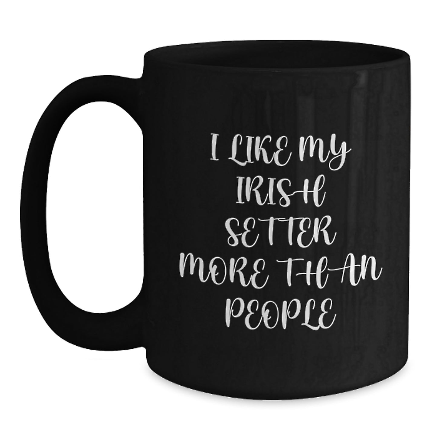 Irish Setter Dog Lover Gifts from Friends Unique Black Coffee Mugs for Birthday, 'I Like My Irish Setter More Than People' Funny Quote, 11oz or 15oz Microwave Dishwasher Safe - Main