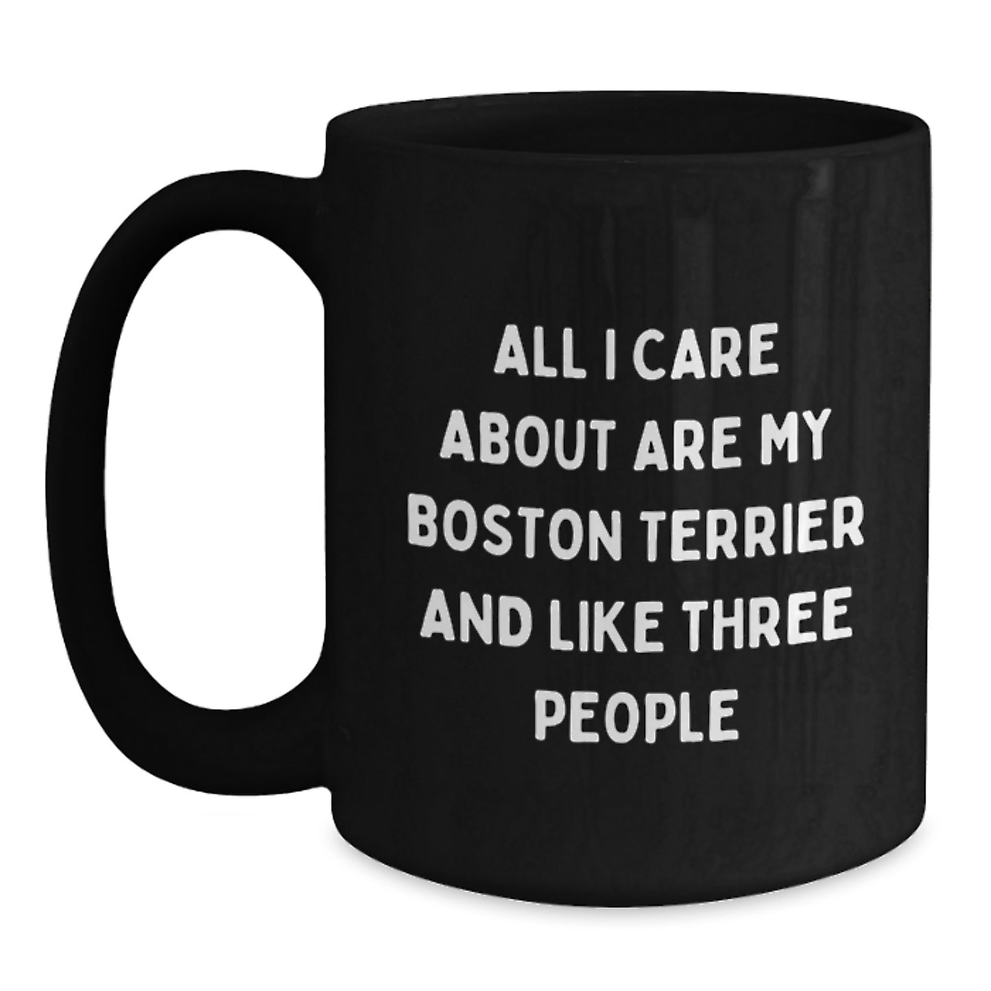 Funny Boston Terrier Dog Lover Gifts from Women to Friends - All I Care About Are My Boston Terrier Mug for Birthday, Black Coffee Mug, Boston Terrier Dog Enthusiasts - Main