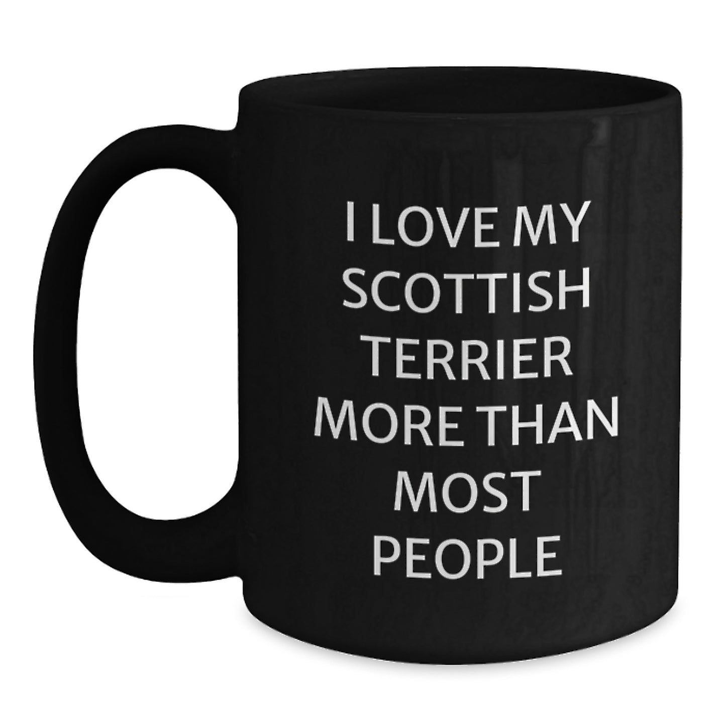 Funny Scottish Terrier Dog Gifts for Him - 'I Love My Scottish Terrier More Than Most People' Quote Black Coffee Mug from Friends, Coworkers, Family - Main