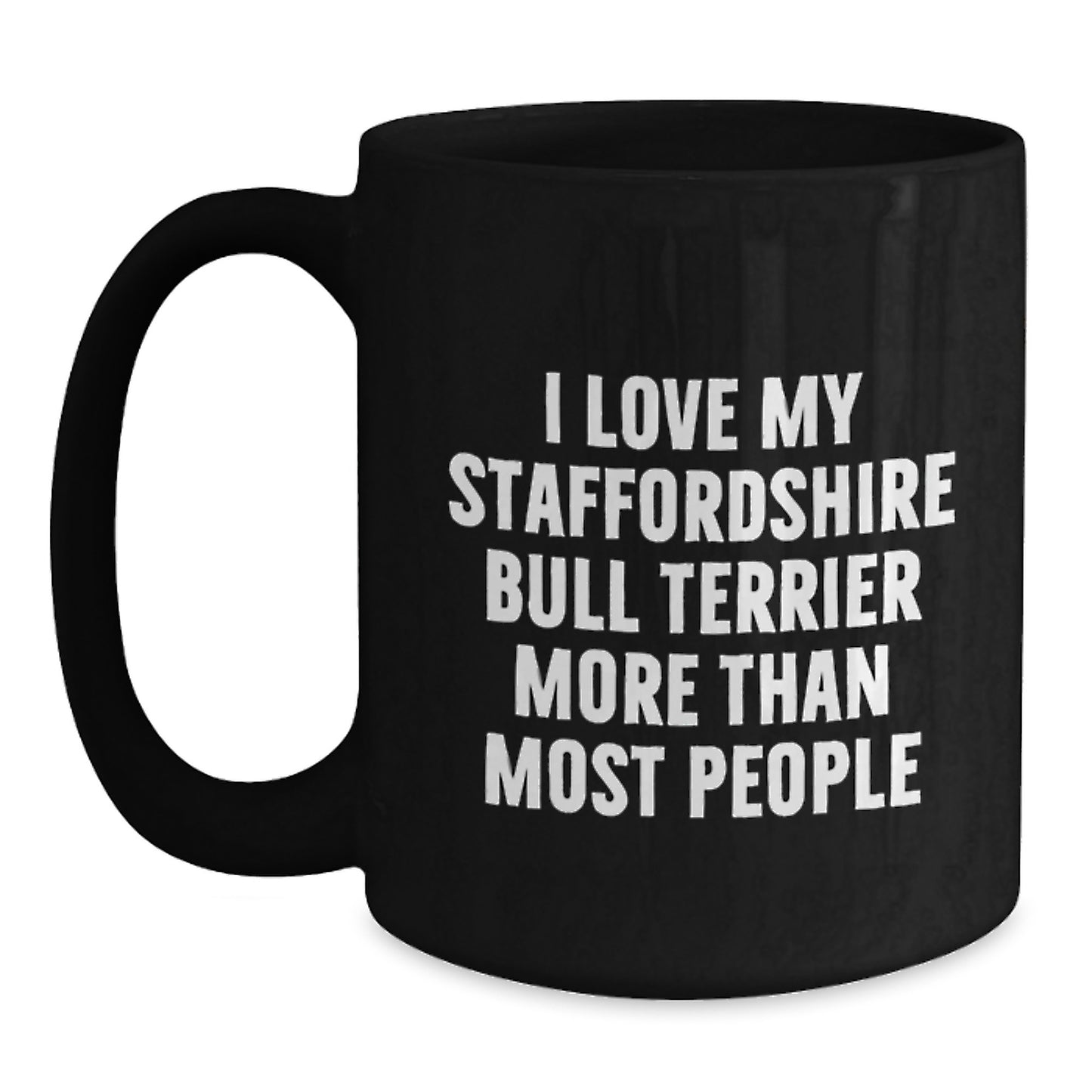Staffordshire Bull Terrier Dog Lovers Funny Gifts from Friends Family - 'I Love My Staffordshire Bull Terrier More Than Most People' Black Coffee Mug for Birthday - Main
