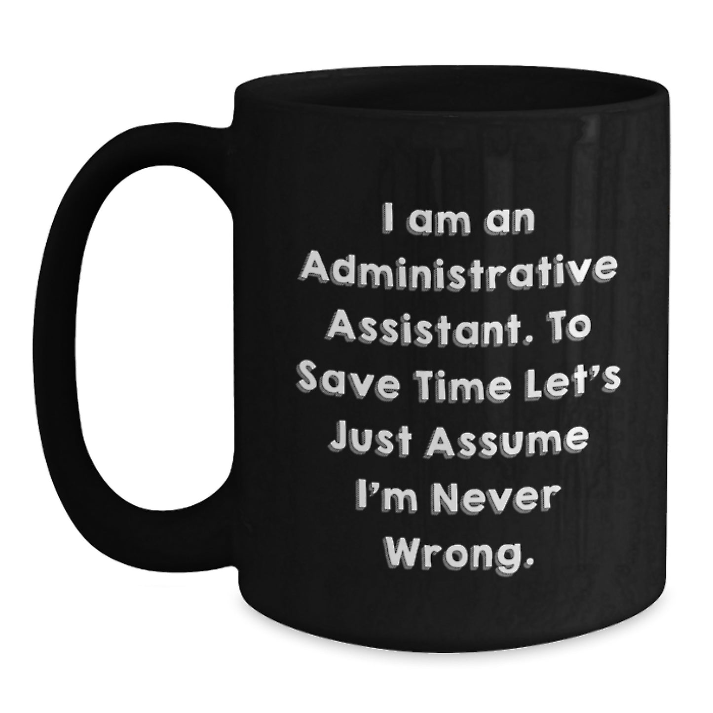Funny Inspirational Gifts for Administrative Assistants - Black Coffee Mug, Ideal Gift from Friends for Christmas - Main