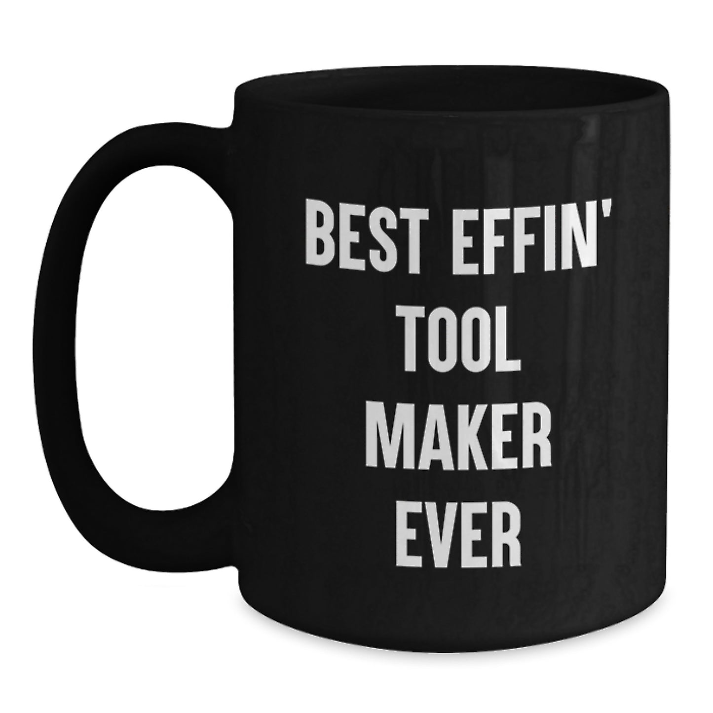 Funny Gifts for Tool Makers, Black Coffee Mugs, Best Effin' Tool Maker Ever, Christmas Unique Gifts from Friends, Family, Coworkers, Men, Women - Main