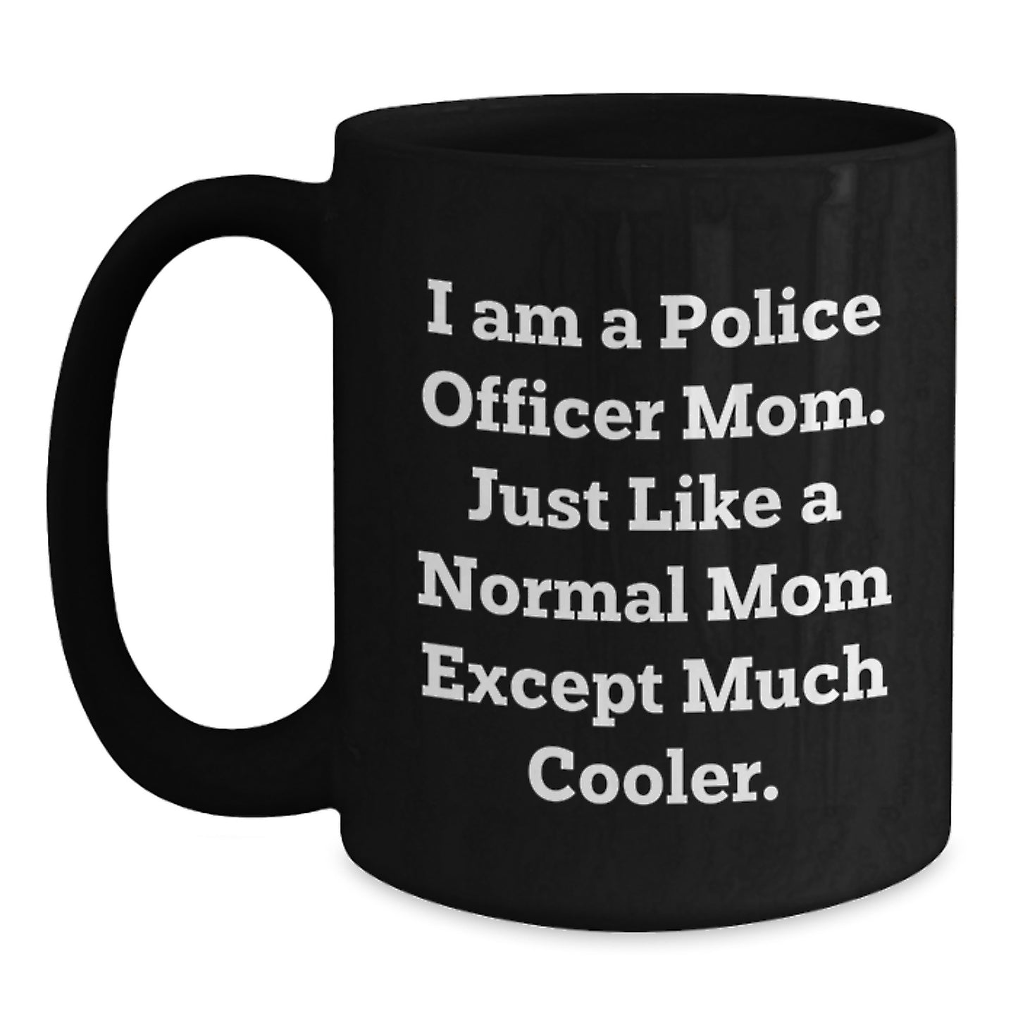 Fun Police Officer Mom Black Coffee Mugs, Unique Christmas Unique Gifts for Police Officer Men from Mom, Funny Mug for Police Officer Women, Perfect Holiday Gift - Main
