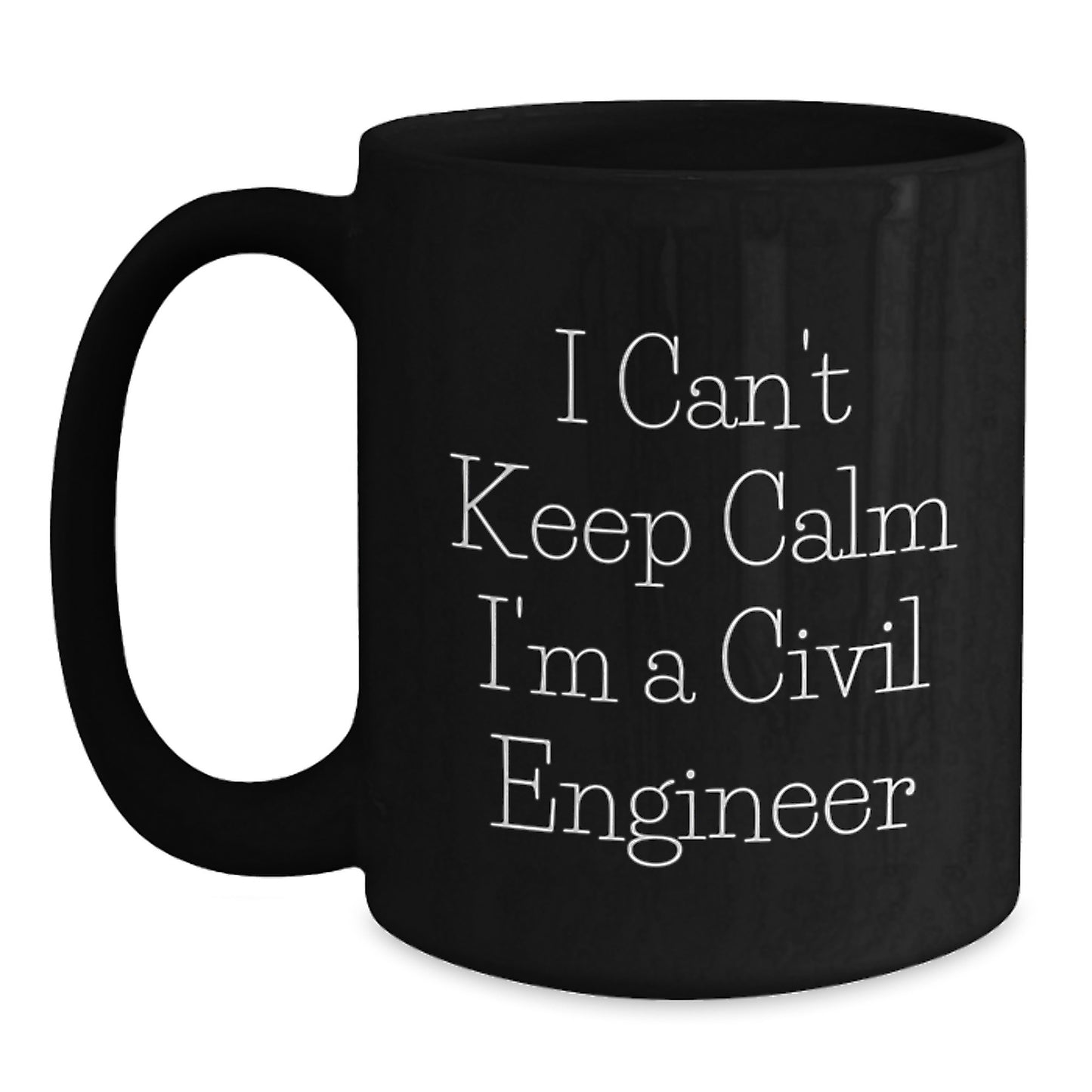 Funny Civil Engineer Gifts for Him - I Can't Keep Calm I'm A Civil Engineer Black Coffee Mug, Unique Christmas Memorable Presents for Sweetheart, Husband, Colleagues, Friends - Main