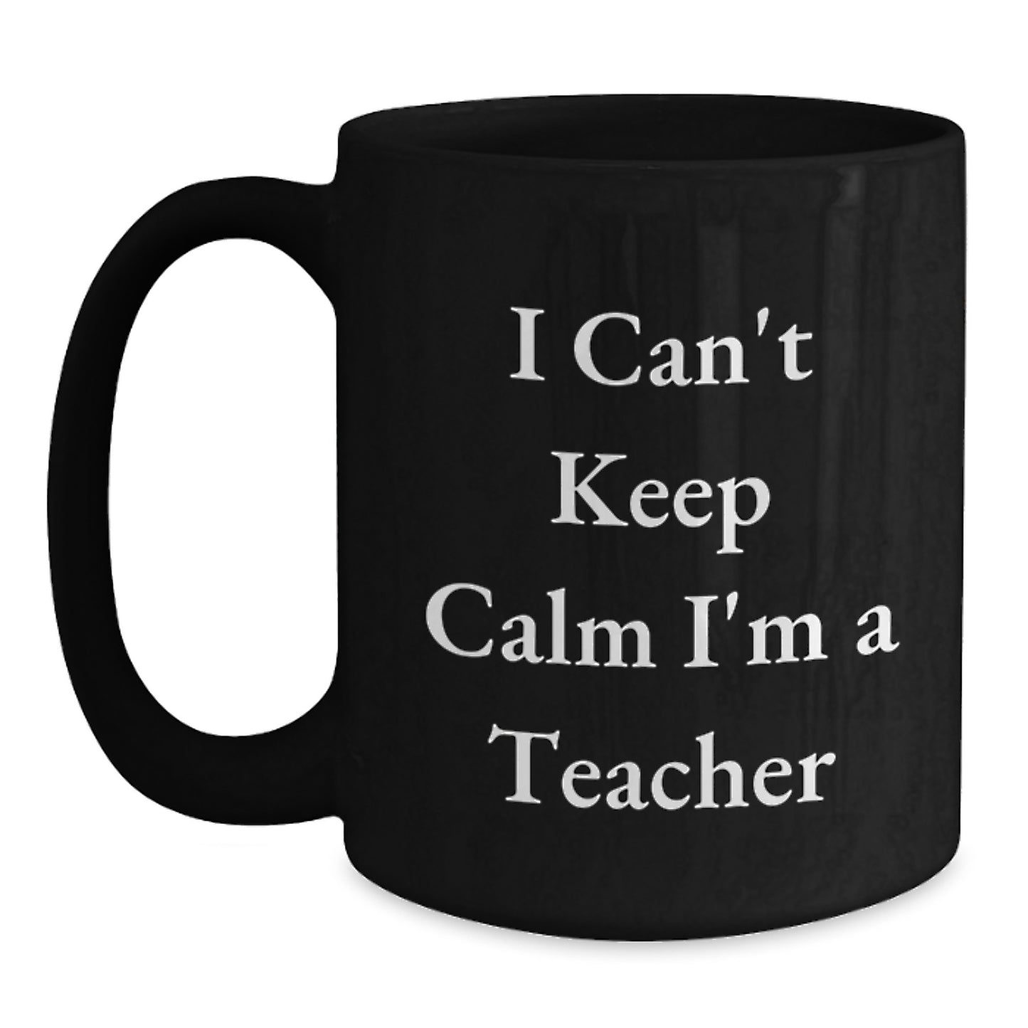 Funny Teacher Gifts from Men, Black Coffee Mugs with I Can't Keep Calm I'm A Teacher Quote, Christmas Unique Presents for Teachers - Main