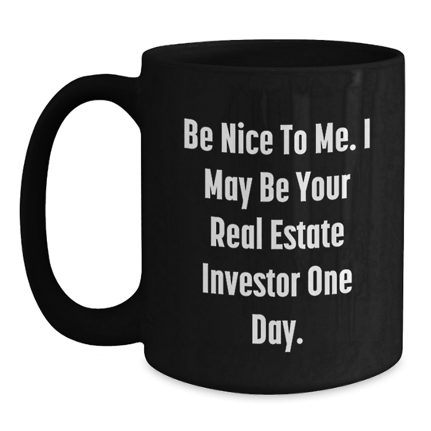 Real Estate Investor Gifts, Funny Quote Black Coffee Mug, Gifts from Friends for Real Estate Investor Colleagues - Main