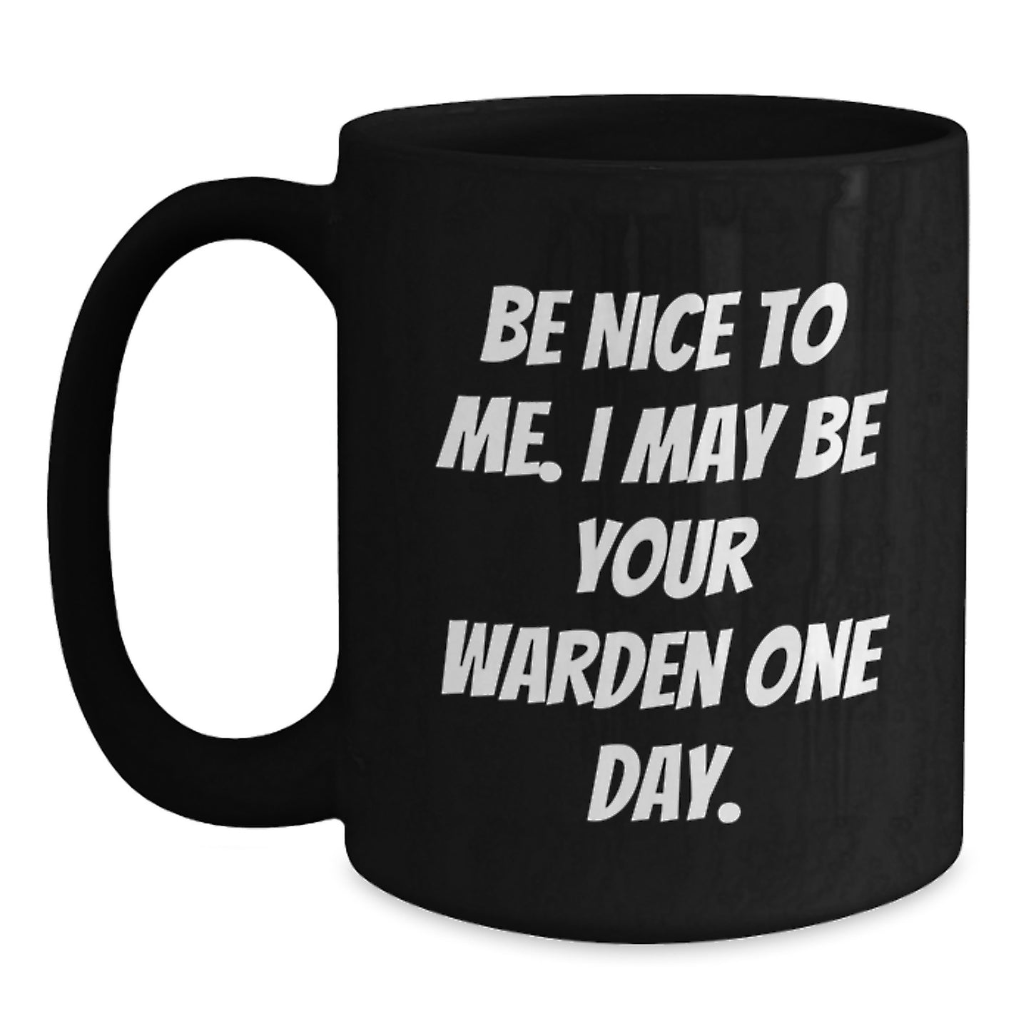 Warden Gifts, Funny Quote, Black Coffee Mug for Graduation, Gifts from Friends, Gifts for Warden - 11oz or 15oz - Main