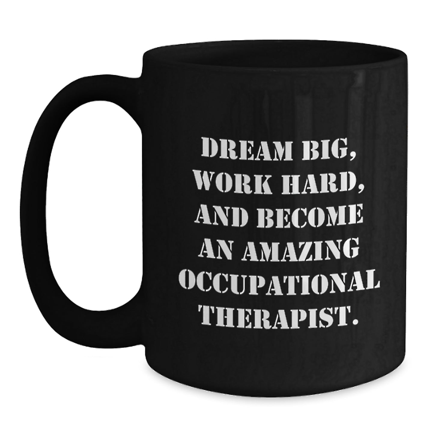 Occupational Therapist Gifts, Funny Inspirational Quote, Black Coffee Mug for Graduation, Gifts from Friends, Gifts for Occupational Therapist, Dream Big Work Hard - Main