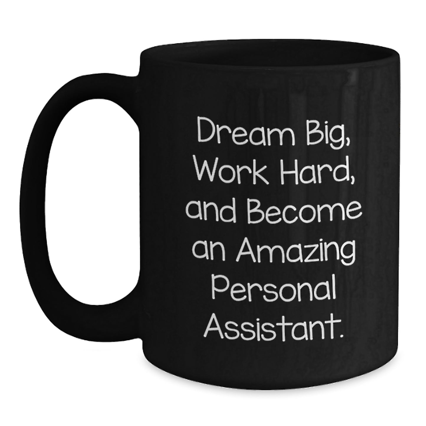 Inspirational Personal Assistant Gifts from Friends, Black Coffee Mug for Men, Women, and Coworkers, Dream Big Quote - Main
