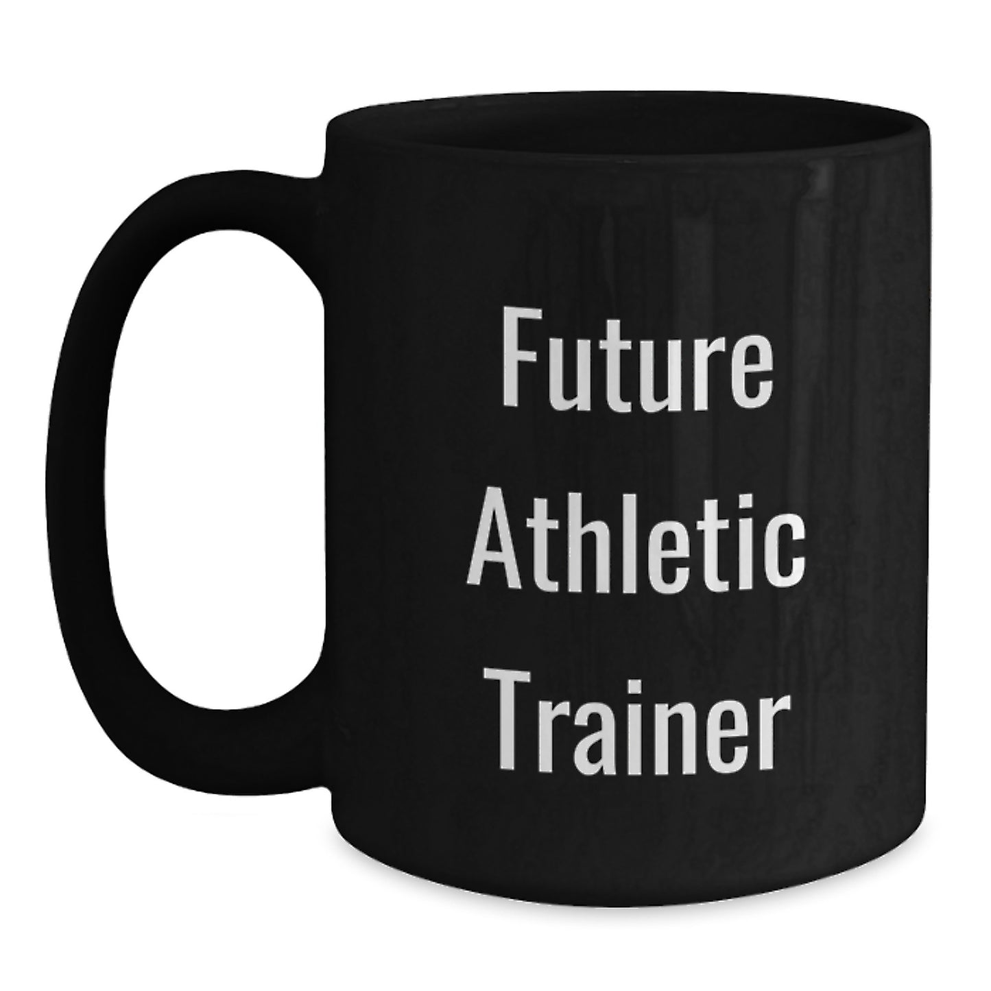 Funny Athletic Trainer Graduation Gift from Friends - Inspirational Quote Black Coffee Mug for Future Athletic Trainer - Main