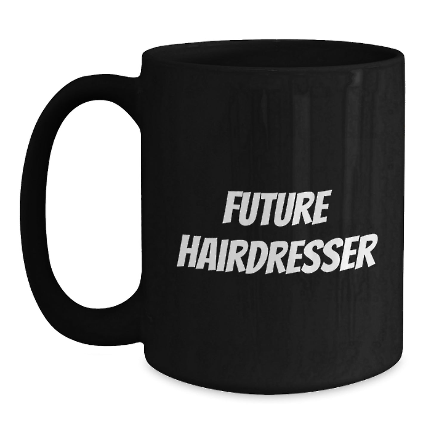 Funny Hairdresser Future Quotes Gifts from Friends for Hairdresser Black Coffee Mug, Unique Graduation Gifts - Main
