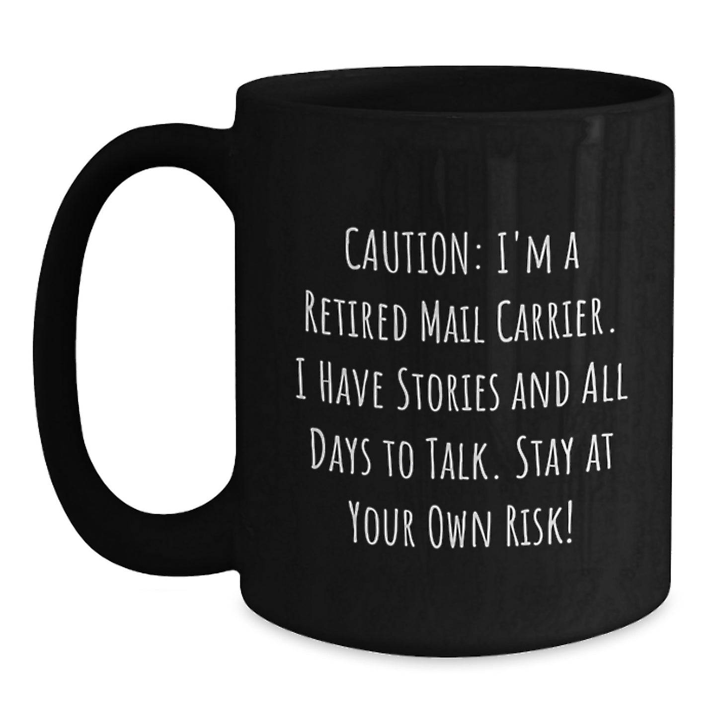 Funny Mail Carrier Gifts from Friends for Men - Caution Retired Mail Carrier Story Mug, Black 11oz or 15oz Ceramic Coffee Mug - Main