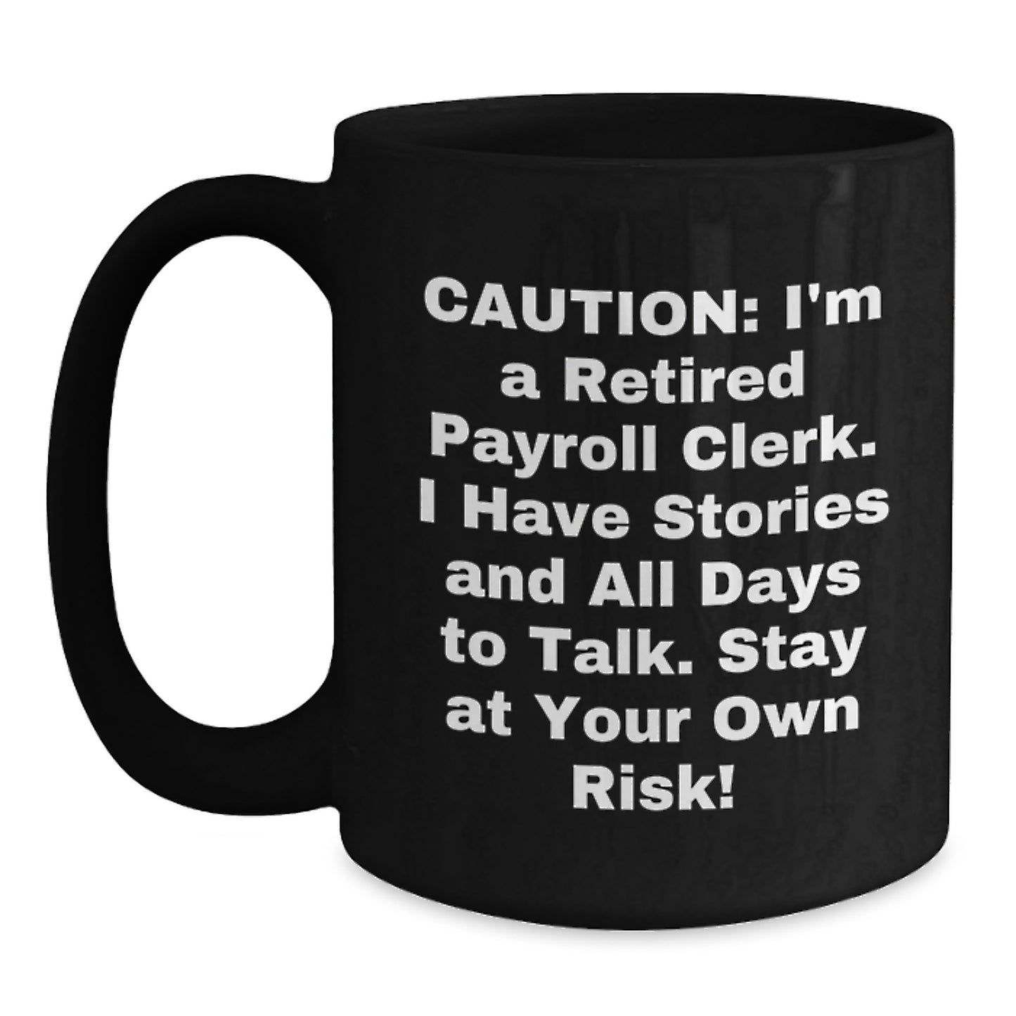 Funny Payroll Clerk Gifts from Men, Women, Friends, Coworkers, Family, for Payroll Clerk, Men, Women, Friends, Coworkers, Family, Black Coffee Mug, Christmas Unique Gifts - Main