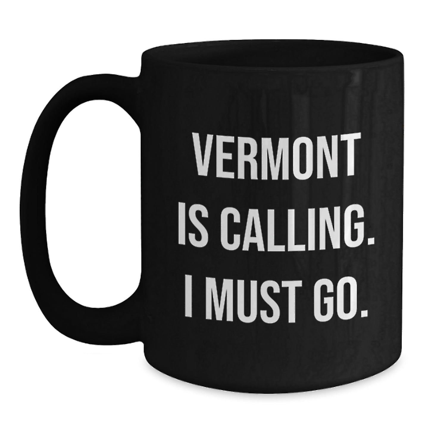 Vermont Calling Gifts for Men and Women Black Coffee Mug, Funny Quote - Main