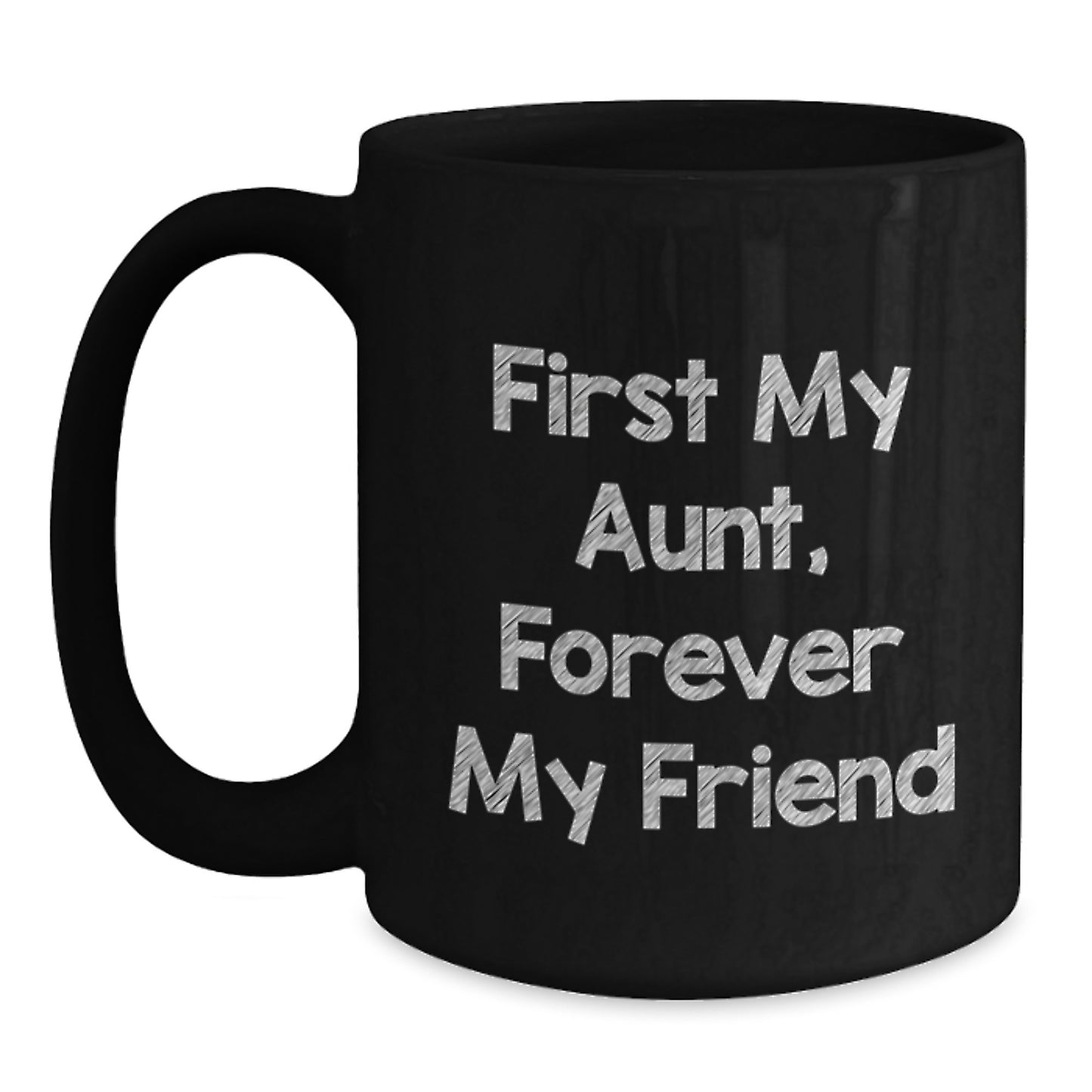Funny Aunt Gifts, Black Coffee Mug 'First My Aunt, Forever My Friend', Gifts from Men to Aunt, Unique Graduation Gifts - Main