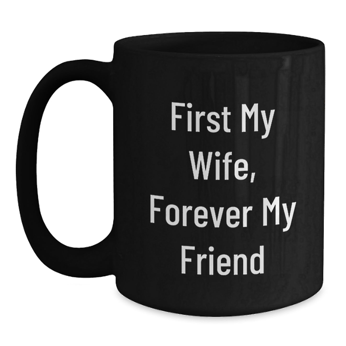 Wife Gifts from Men, Funny Black Coffee Mug Quote for Her, First My Wife, Forever My Friend, Graduation Unique Gifts - Main