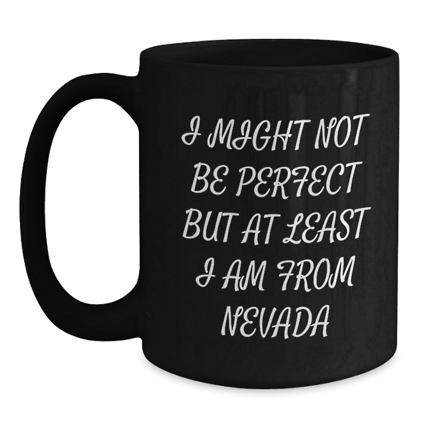 Nevada Gifts from Friends, Unique Graduation Mugs Funny Quote, 'I Might Not Be Perfect But At Least I Am From Nevada', Black Coffee Mug for Nevada Men and Women - Main