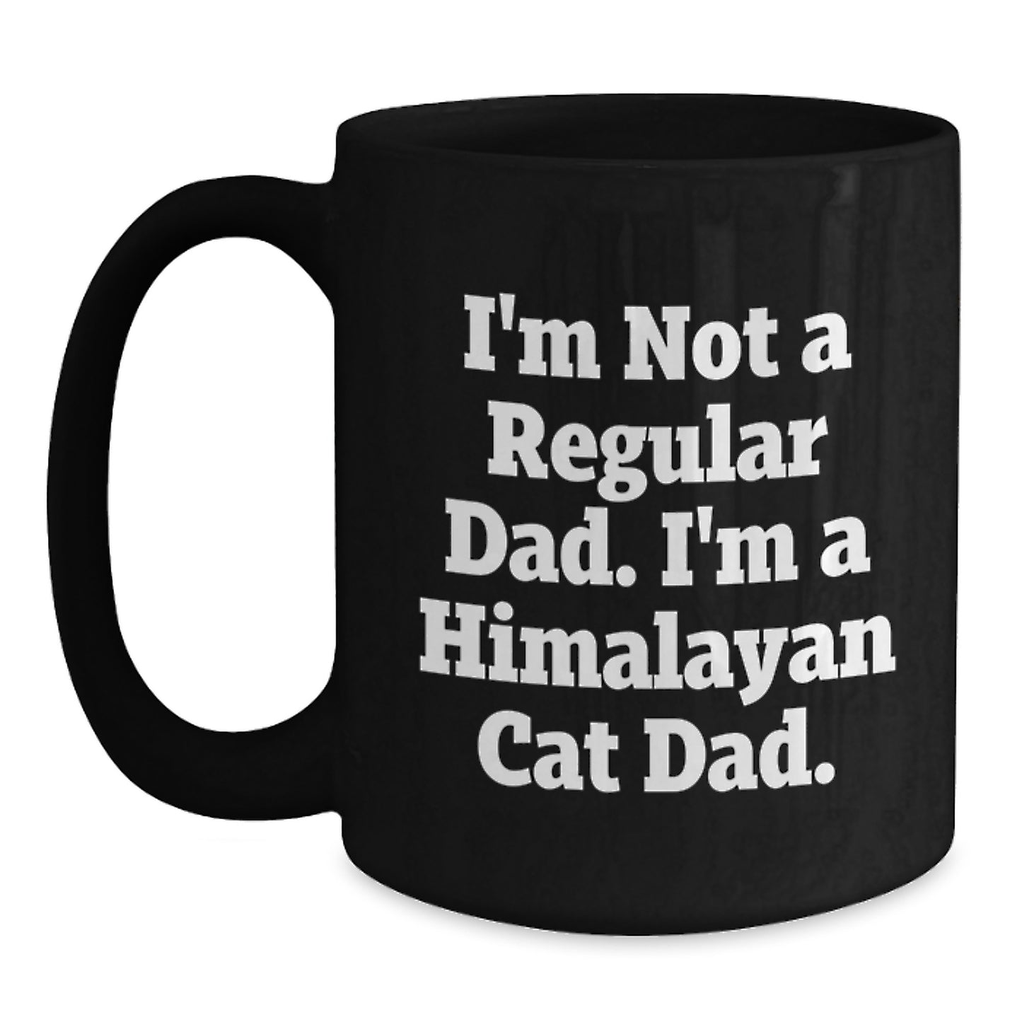 Himalayan Cat Dad Gifts for Men, Funny Black Coffee Mug for Graduation, I'm Not A Regular Dad, Gifts from Men to Family - Unique Gift Ideas for Himalayan Cat Lovers - Main