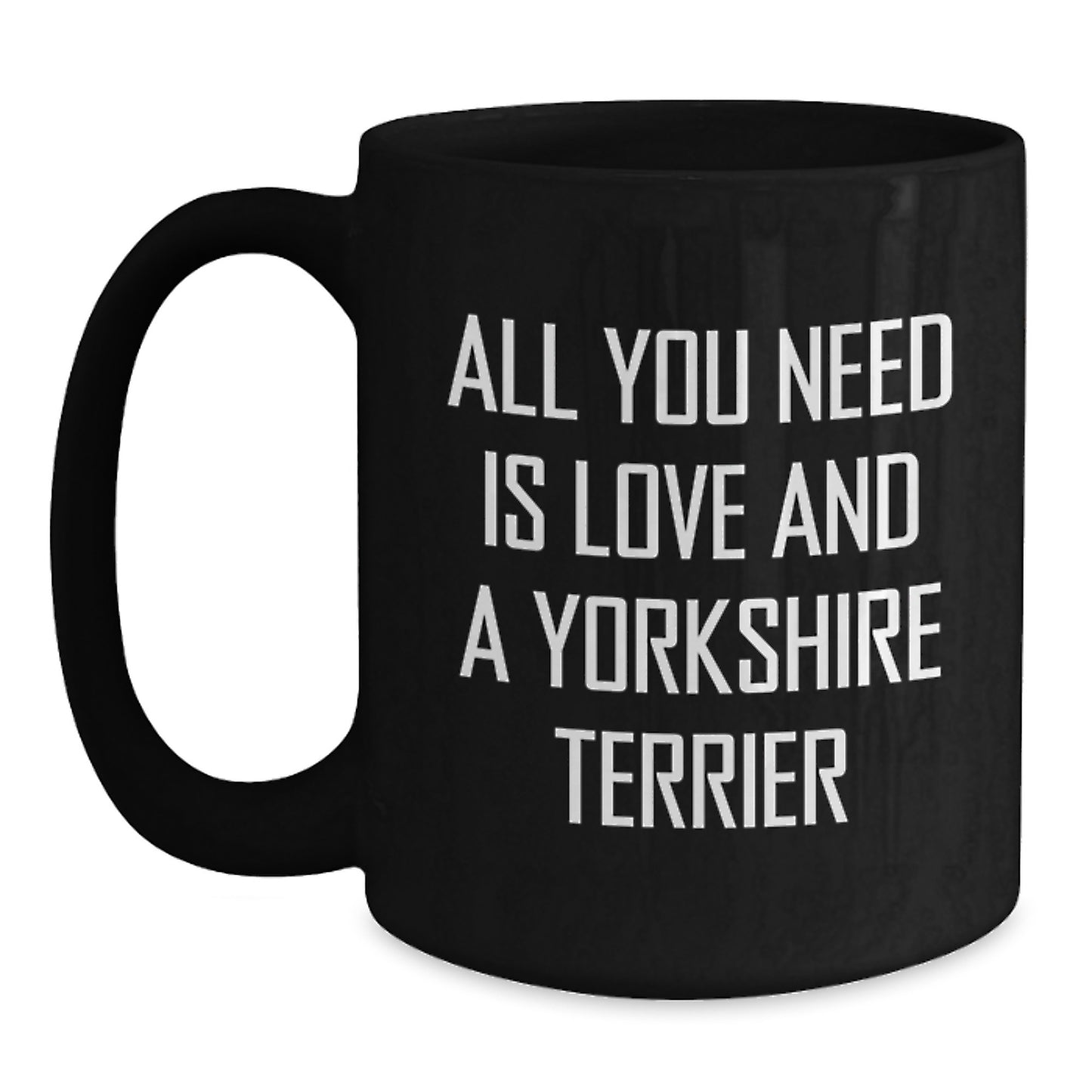 Yorkshire Terrier Dog Lovers Gifts, Funny Quote Black Coffee Mug, Gifts from Friends, Gifts for Yorkshire Terrier Dog Birthday - Main