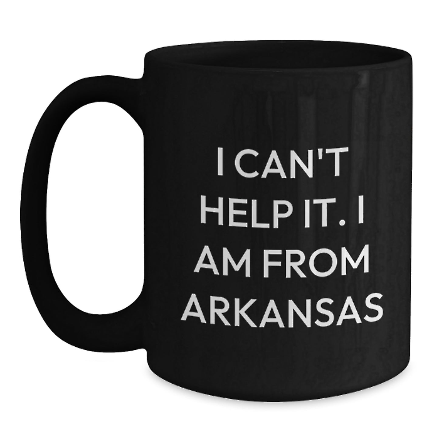 Funny Arkansas Quotes Gifts from Family to Friends - I Can't Help It. I Am From Arkansas Black Coffee Mug, Graduation Unique Gifts - Main