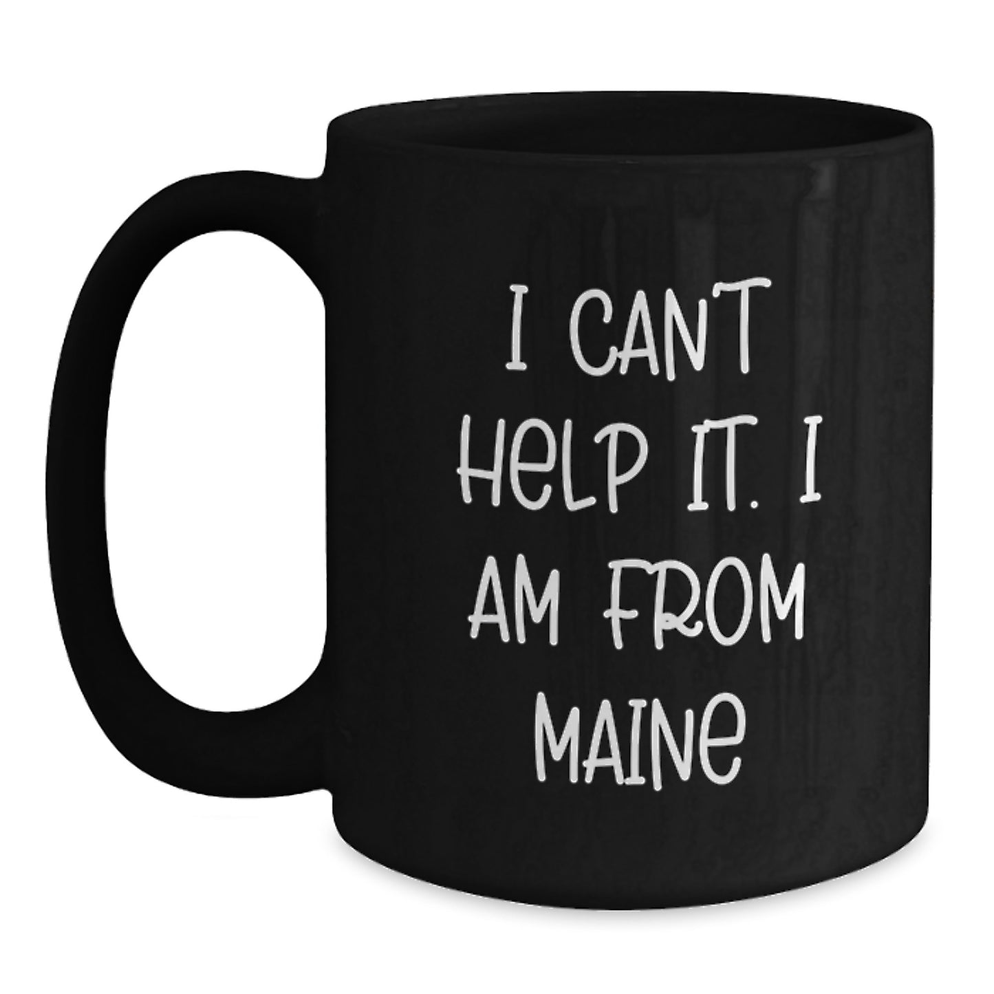 Funny Maine Gifts for Friends, Black Coffee Mug, 'I Can't Help It. I Am From Maine', Birthday Unique Presents - Main