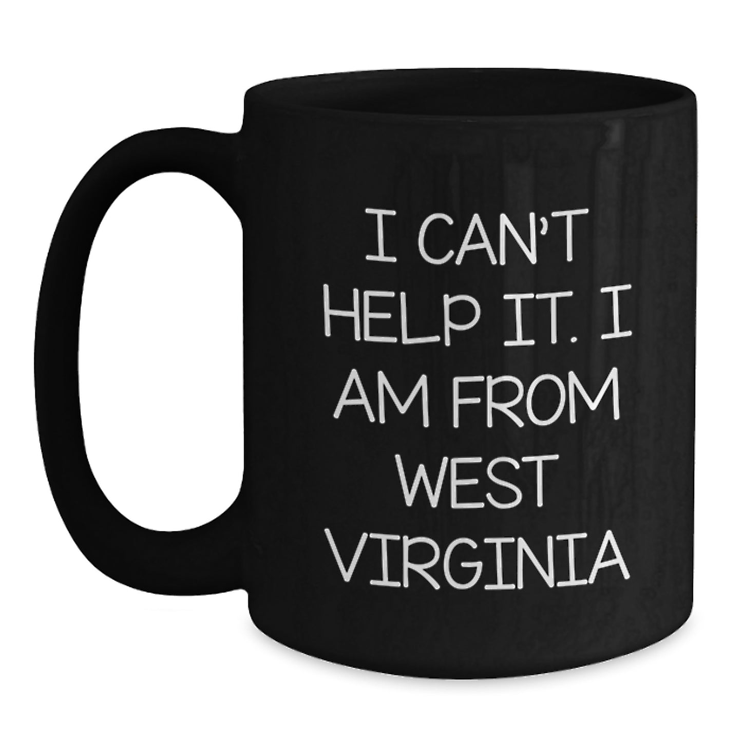 West Virginia Proud Gifts from Friends - I Can't Help It. I Am From West Virginia Black Coffee Mug for Graduation Unique Gifts - Main