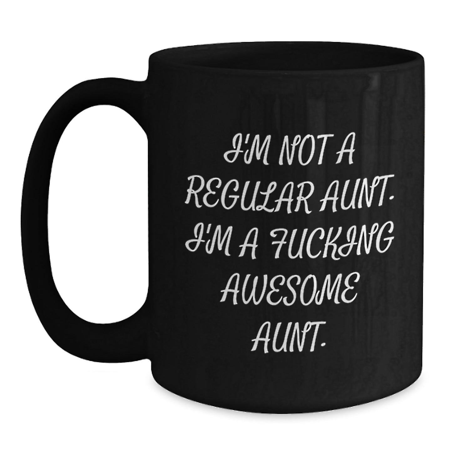 Funny Aunt Gifts for Graduation, 'I'm Not A Regular Aunt. I'm A F--king Awesome Aunt.' Black Coffee Mug for Aunt from Family, Friends, or Coworkers - Main