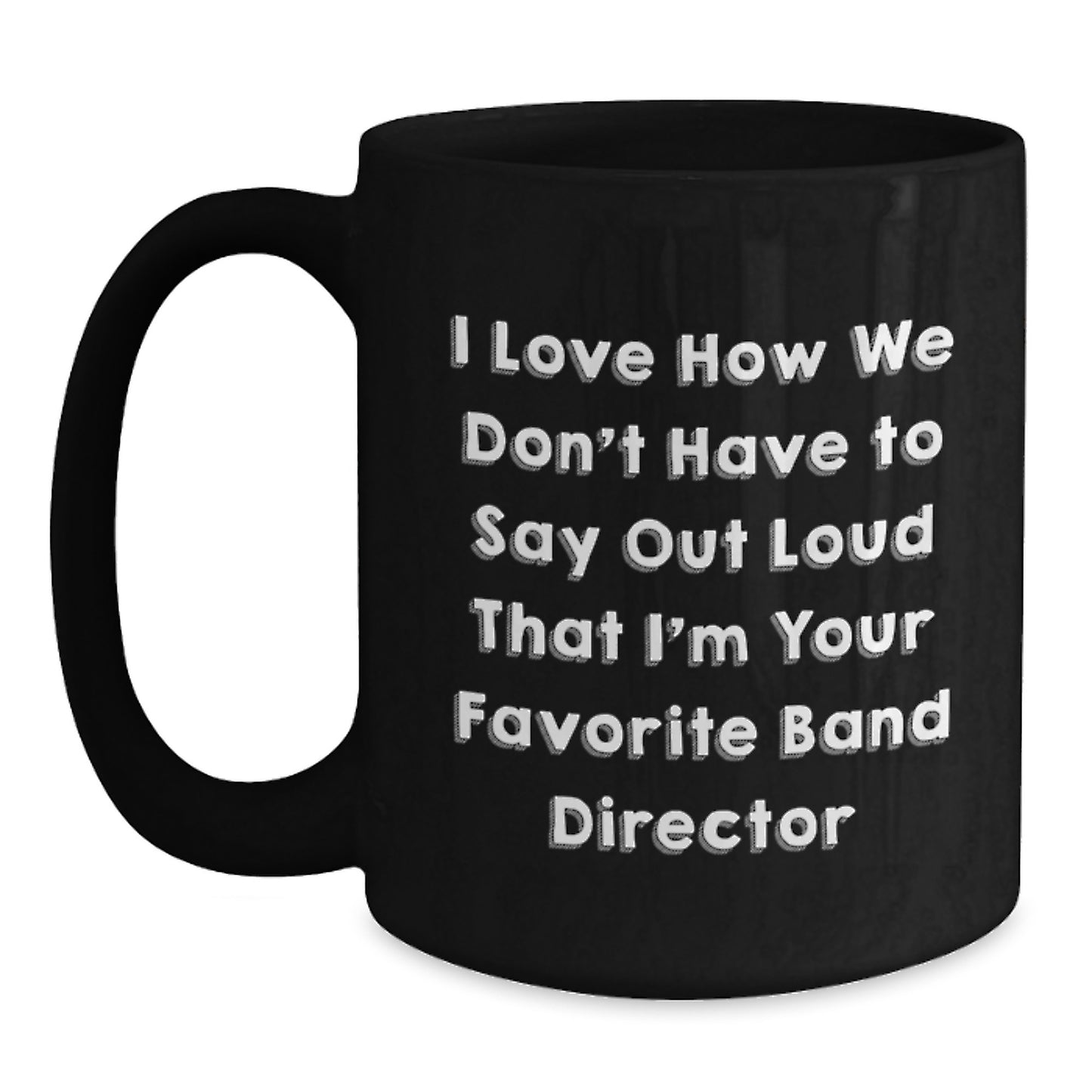 Funny Band Director Gifts: Inspirational Quote Black Coffee Mug, Gifts from Friends, Gifts for Band Director, Birthday Unique Gifts - Main
