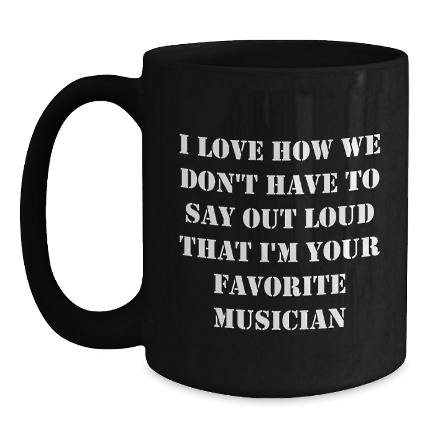 Funny Musician Gifts for Him from Friends - I Love Quotes on Black Coffee Mug, Graduation Unique Gifts, Musician Mug - Main