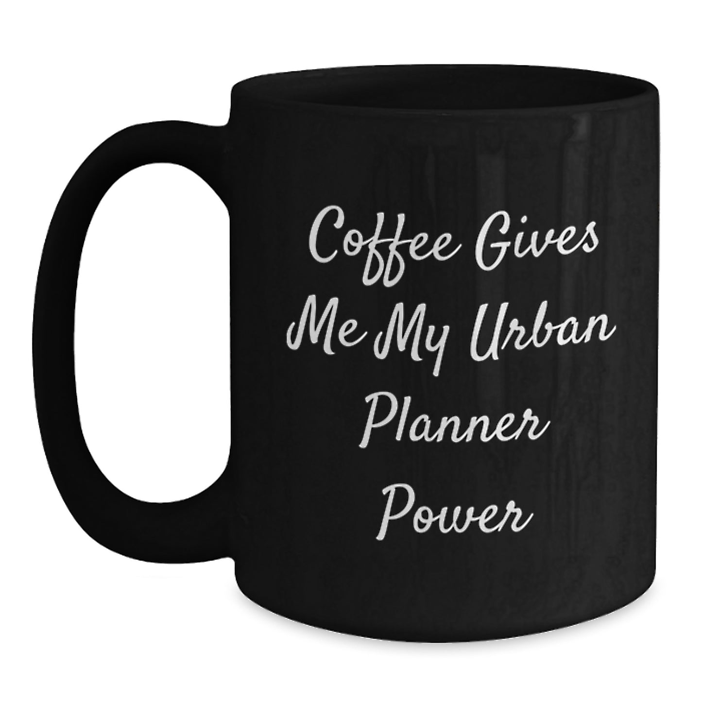 Urban Planner Gifts from Friends, Black Coffee Mug for Urban Planner, Funny Quote 'Coffee Gives Me My Urban Planner Power', Graduation Unique Gifts - Main