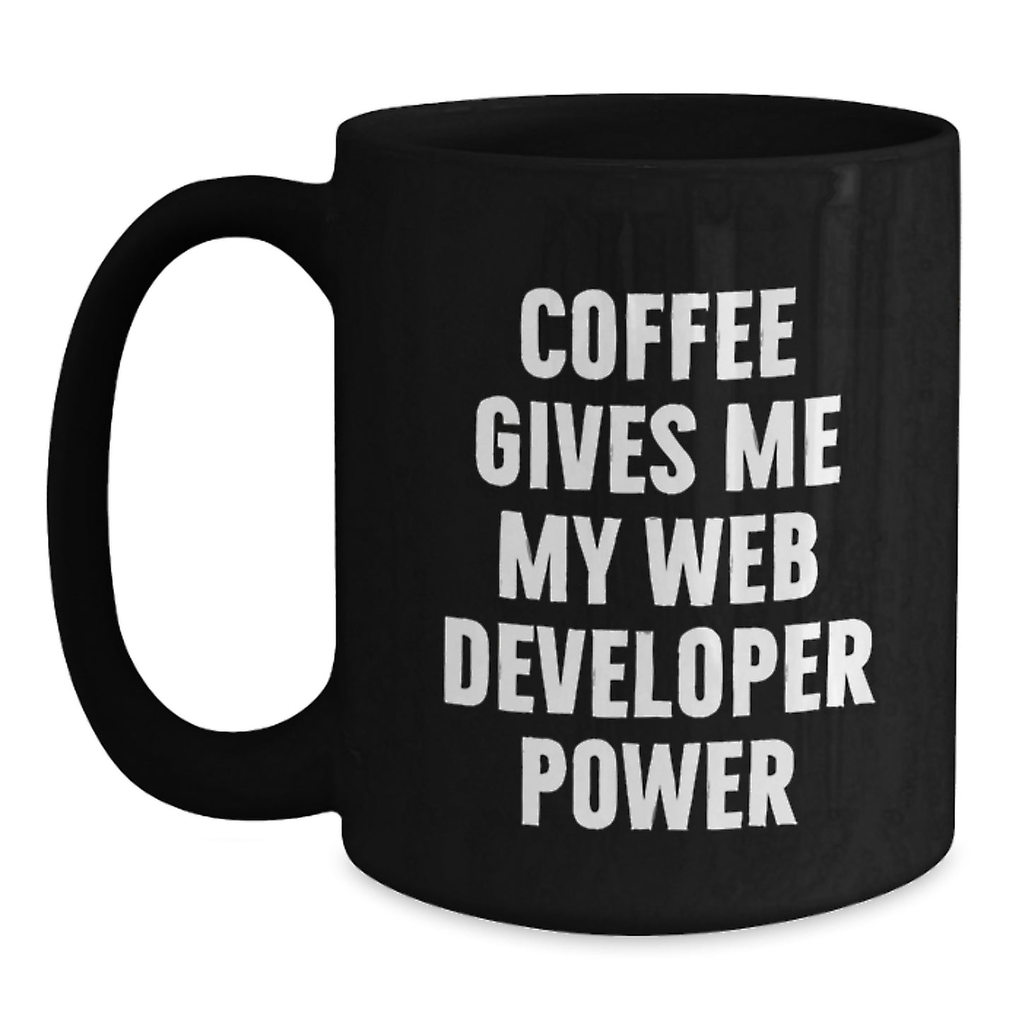 Funny Web Developer Gifts from Friends to Graduating Web Developer, Coffee Gives Me My Power - Black Coffee Mug - Main