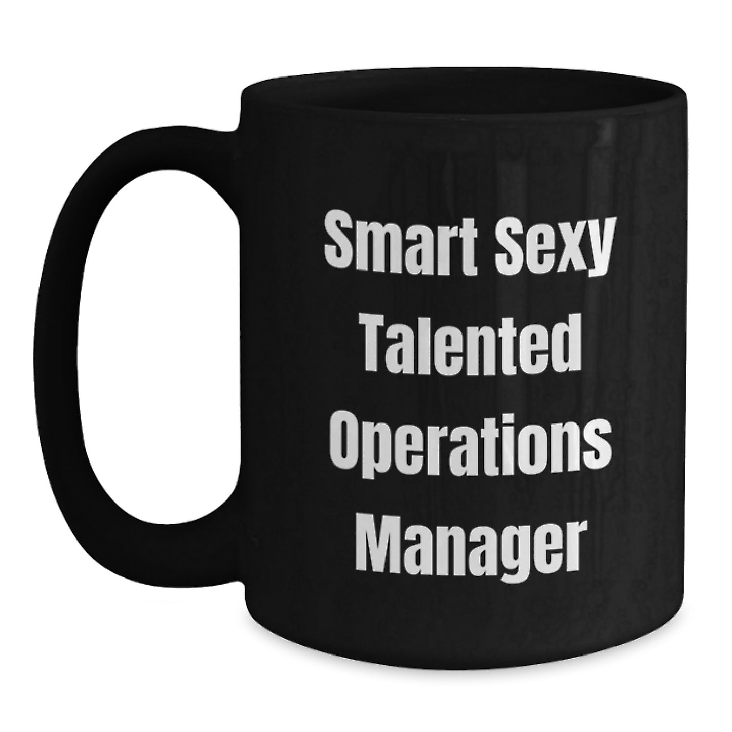Smart Sexy Talented Operations Manager Funny Graduation Gifts from Friends to Operations Manager Black Coffee Mug - Main