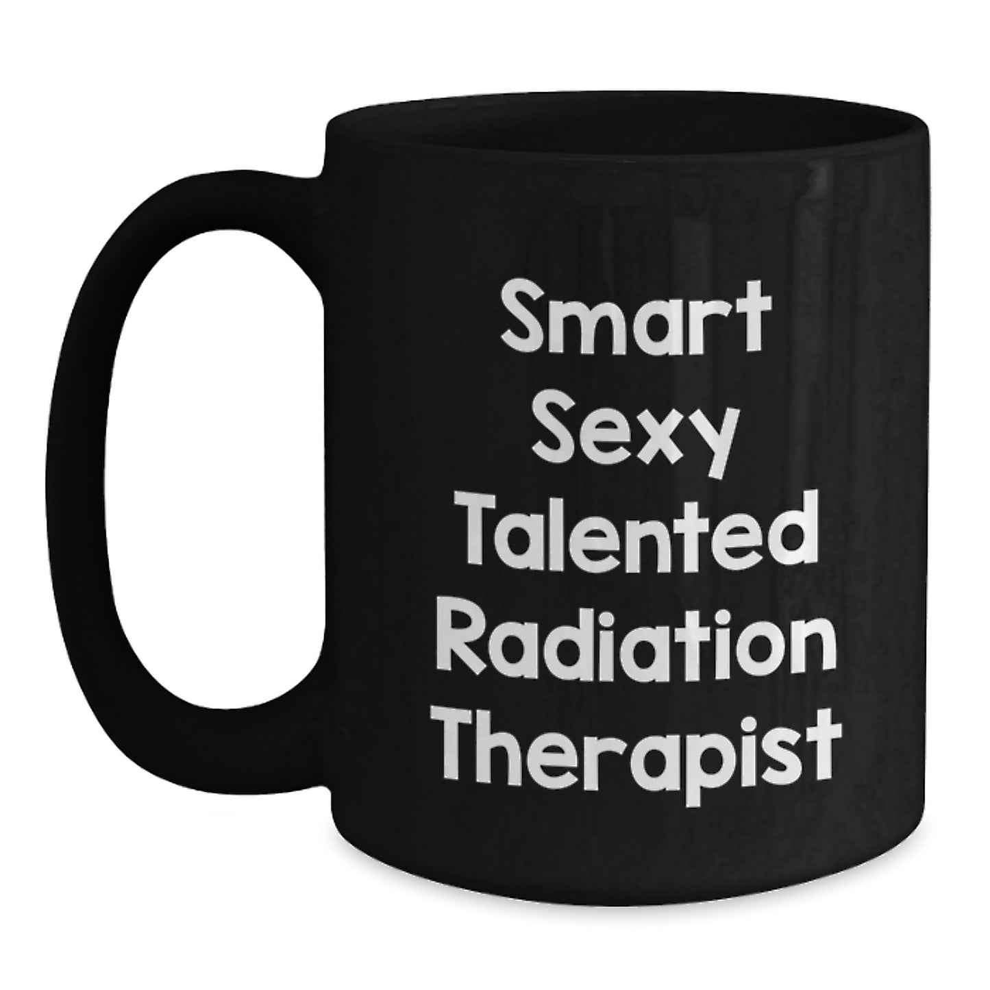 Smart Sexy Talented Radiation Therapist Gifts from Friends, Graduation Unique Gifts for Radiation Therapist, Funny Quote Black Coffee Mug - Main