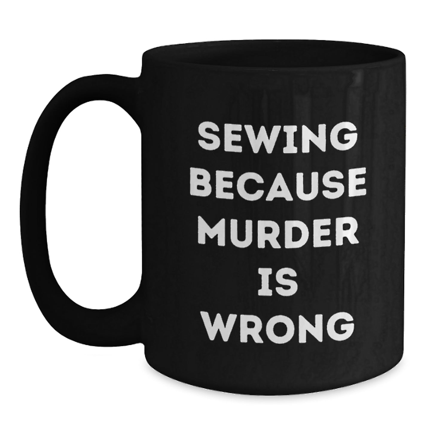 Sewing Humor Gifts from Friends, Unique Birthday Sewing Coffee Mugs, Funny Sewing Enthusiasts, Black Coffee Mug with Sewing Quote - Main
