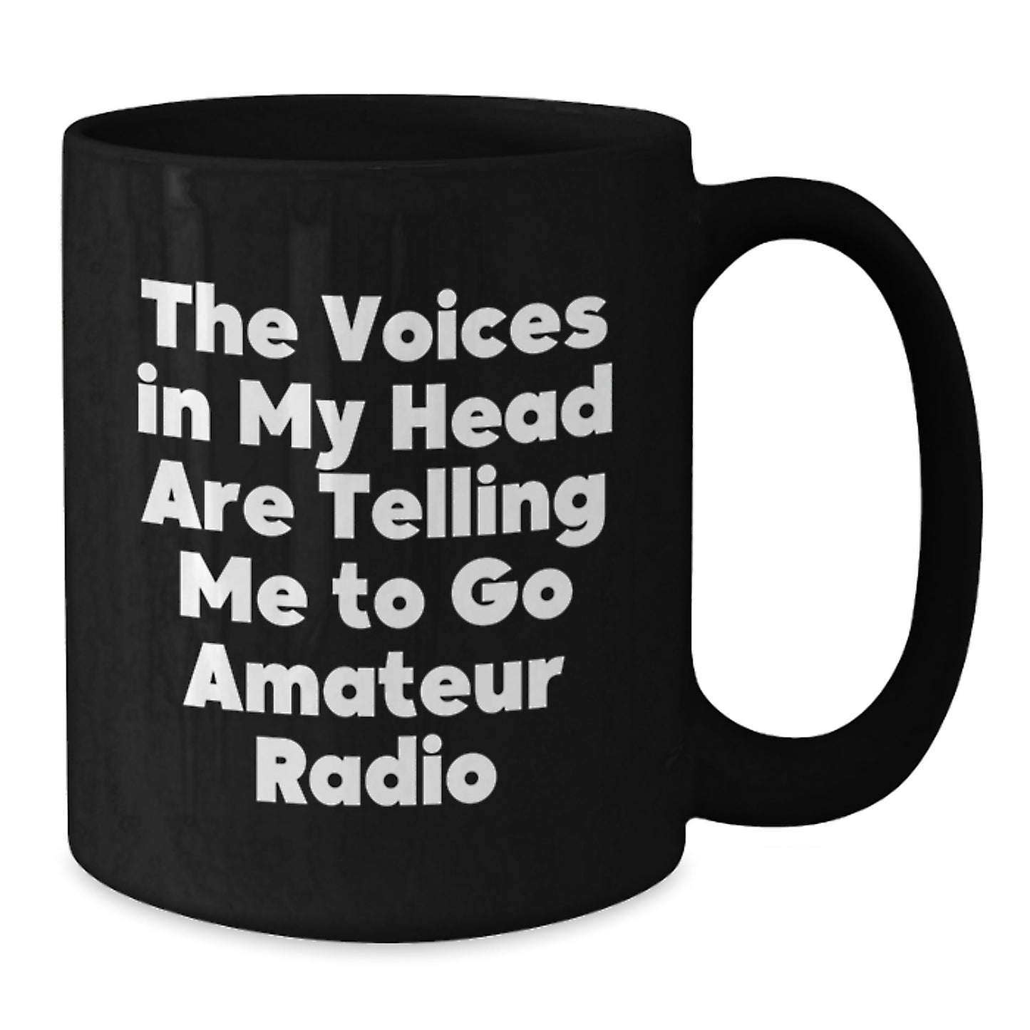 Funny Amateur Radio Gifts from Friends for Christmas - The Voices In My Head Are Telling Me To Go Amateur Radio Black Coffee Mug - Additional