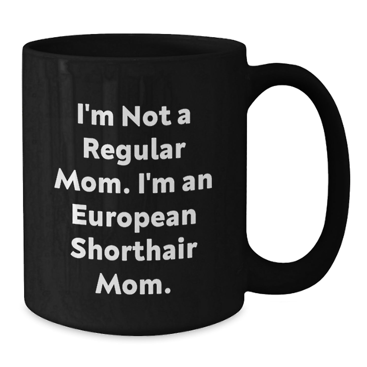 Funny European Shorthair Cat Mom Quotes Black Coffee Mugs Gifts for European Shorthair Cat Lovers from Mom - Additional