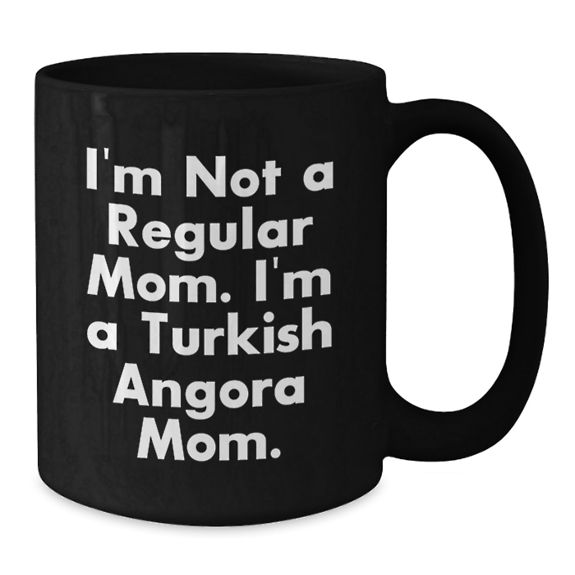 Turkish Angora Cat Mom Funny Graduation Gifts, Black Coffee Mug 'I'm Not A Regular Mom. I'm A Turkish Angora Mom.' Gift for Women Friends Family, Black 11oz 15oz Microwave Dishwasher Safe - Additional