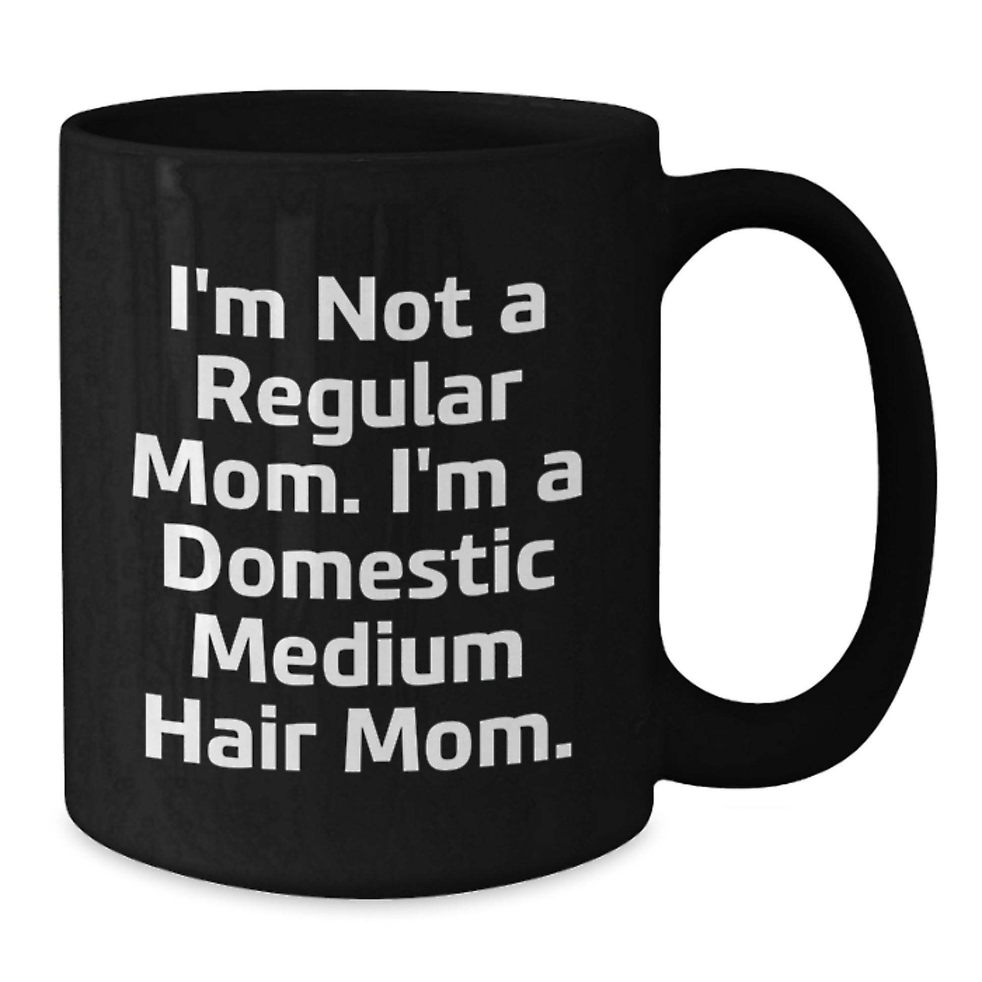 Funny Domestic Medium Hair Mom Gifts - Black Coffee Mug for Mom's Graduation from Friends, Family, or Coworkers - Additional