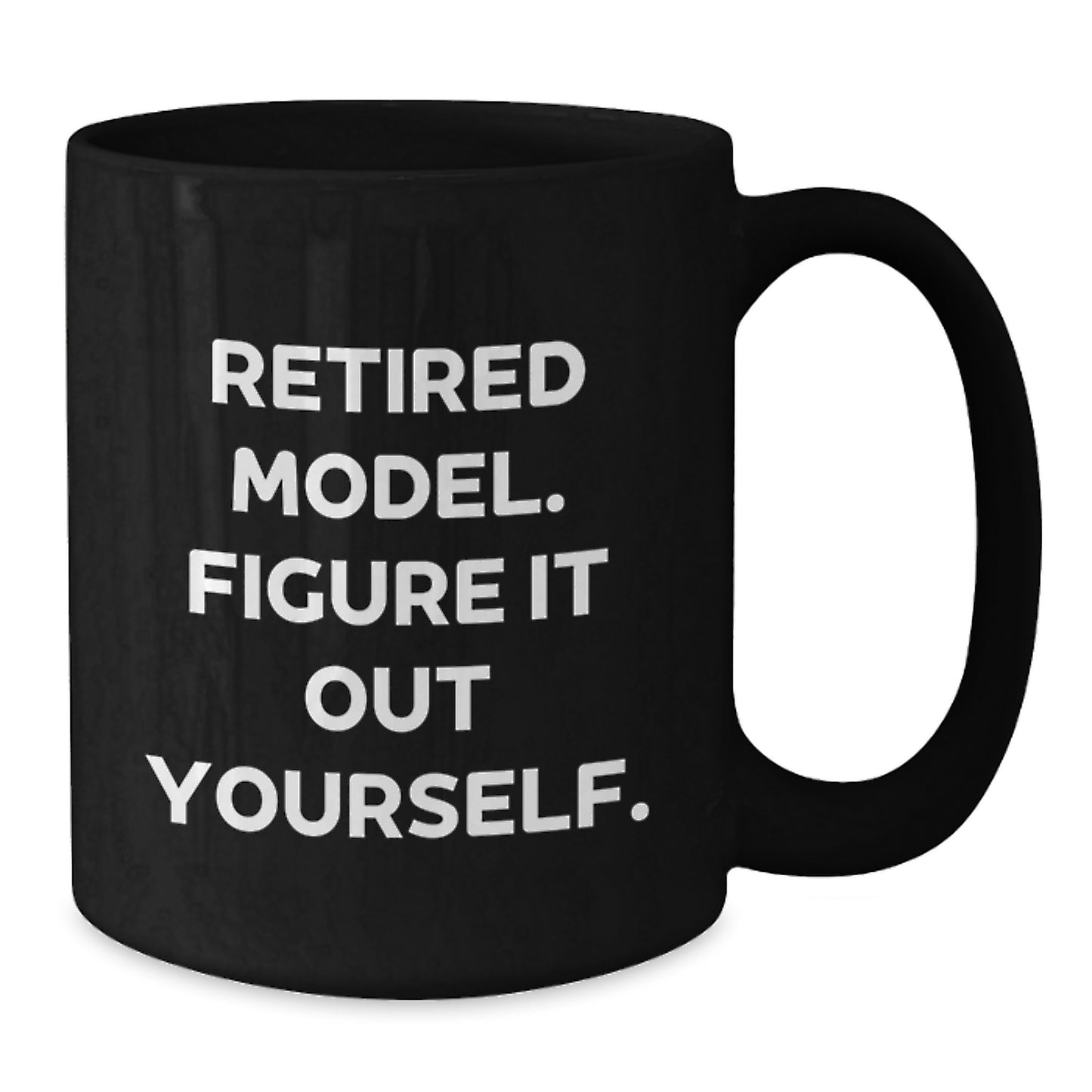 Funny Model Retired Gifts for Him or Her, Black Coffee Mug with Quote 'Figure It Out Yourself.' from Friend or Family for Birthday - Additional