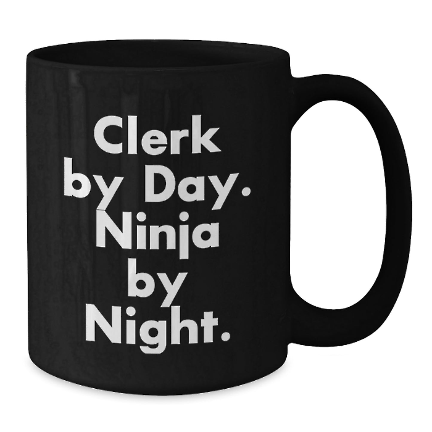 Clerks by Day, Ninjas by Night, Funny Black Coffee Mug for Clerk Graduation Gifts from Family to Friends - Additional