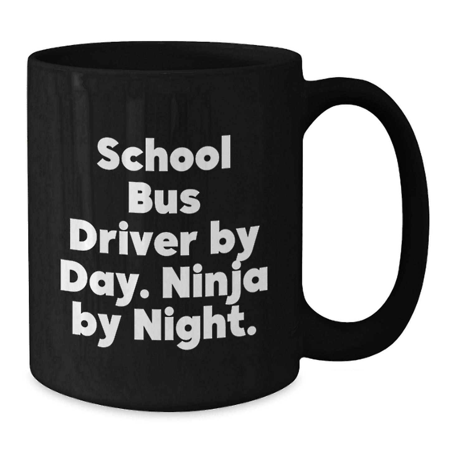 Funny School Bus Driver Gifts for Men - School Bus Driver By Day Ninja By Night Black Coffee Mug, Christmas Unique Ideas for Friends, Coworkers, Family - 11oz 15oz Ceramic Mugs - Additional
