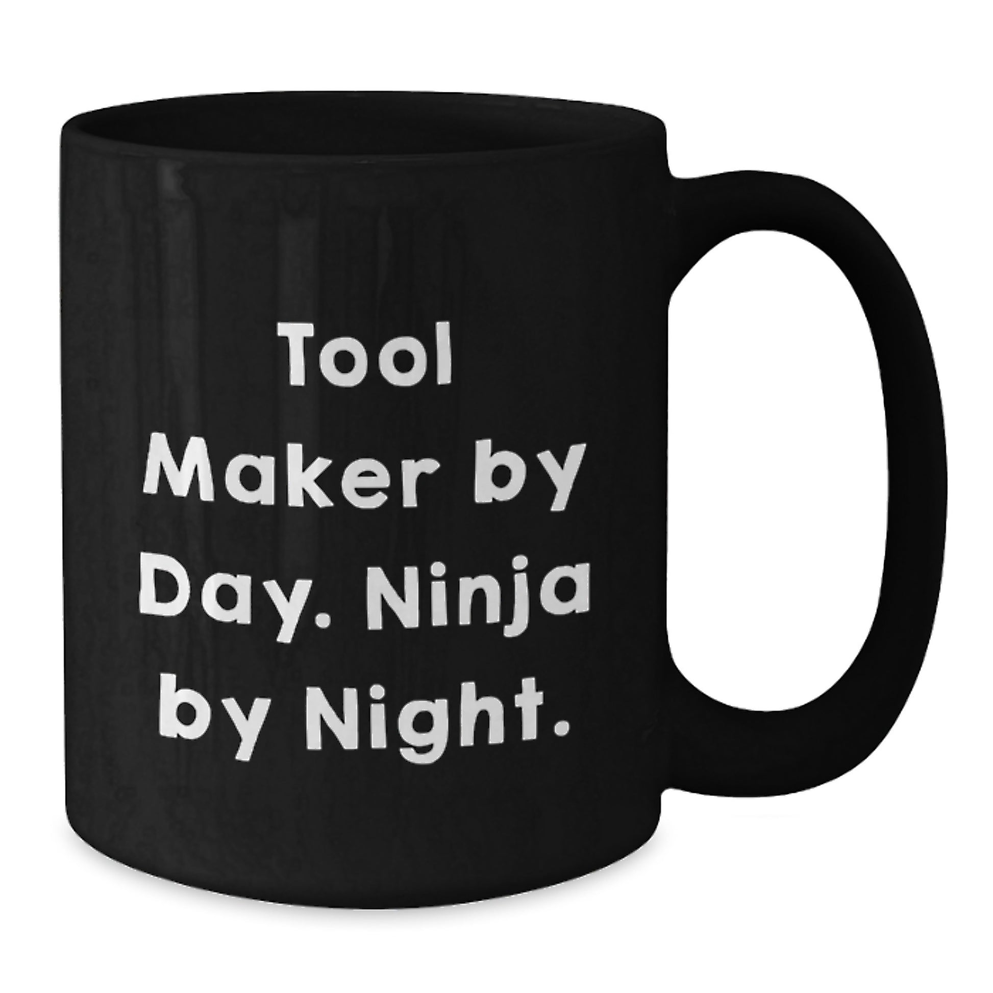 Tool Maker Gifts - Funny Quote Black Coffee Mugs for Tool Maker By Day, Ninja By Night - Birthday Unique Gifts from Friends to Tool Maker, Men, or Women - Additional