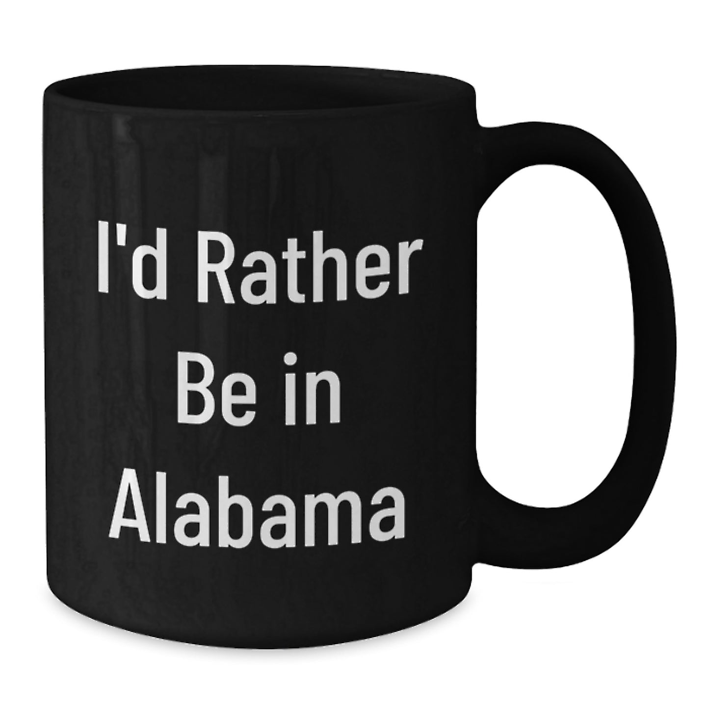 Funny Alabama Gifts from Friends - I'd Rather Be In Alabama Black Coffee Mug for Christmas Unique Gifts - Additional