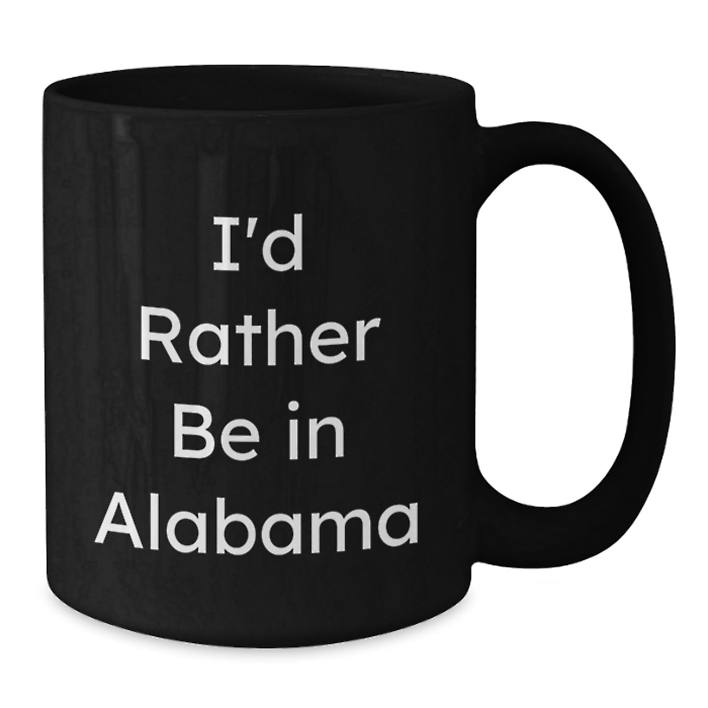 Funny Alabama Quotes Gifts from Friends and Family for Alabama Men and Women - I'd Rather Be In Alabama Black Coffee Mug, Christmas Unique Gifts - Additional