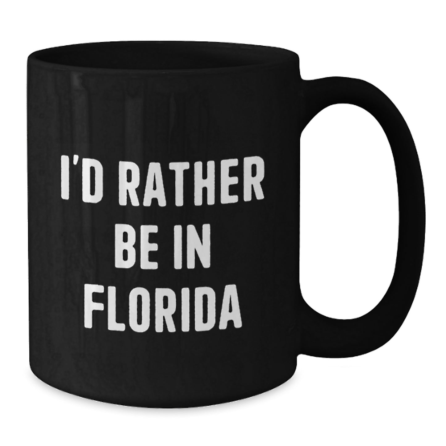 Florida Fun Gifts from Friends Christmas Unique Mugs I'd Rather Be In Florida, Funny Quote Black Coffee Mug for Men, Women, Family - Additional