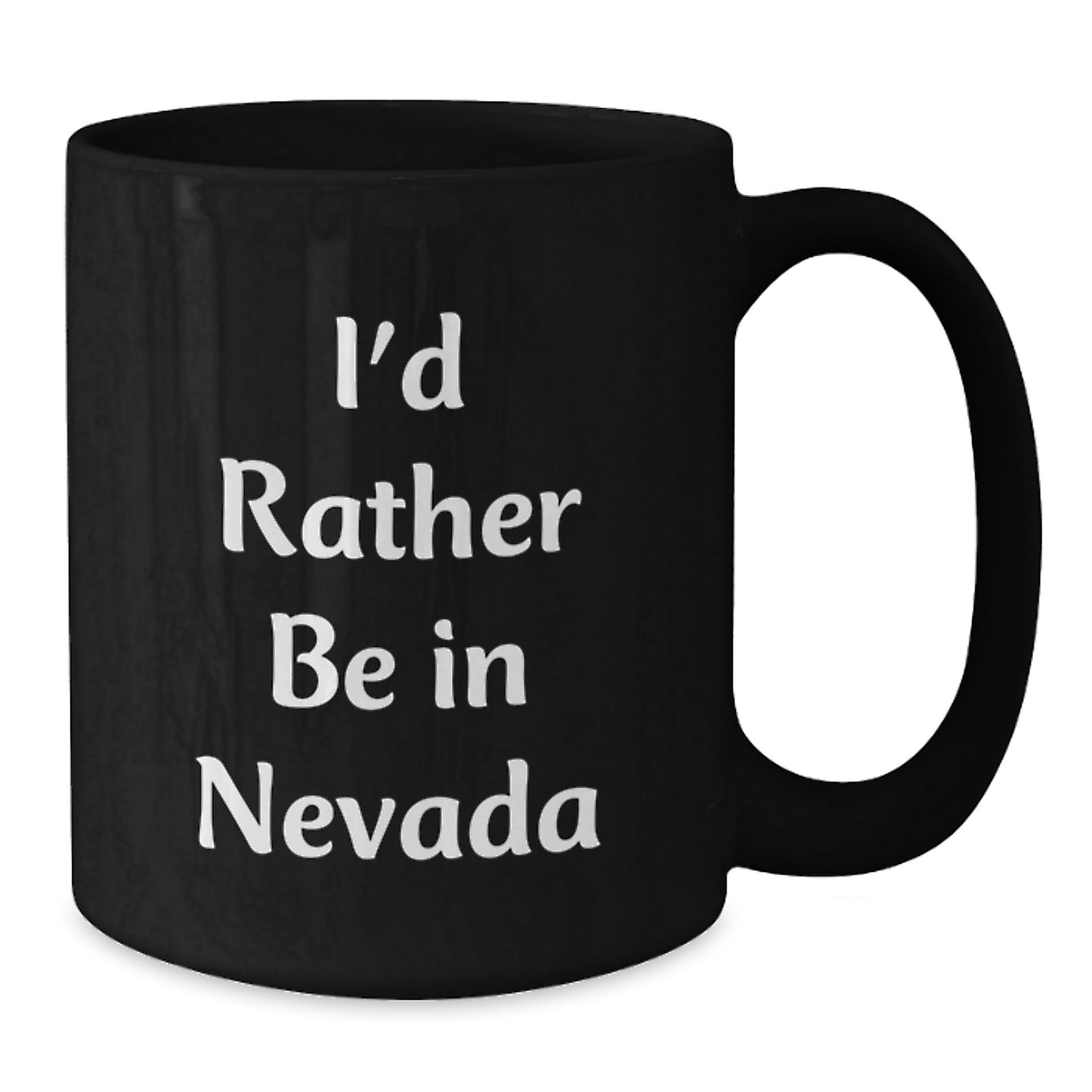 Funny Nevada Gifts from Friends - I'd Rather Be In Nevada Quote on Black Coffee Mug, 11oz or 15oz, Microwave and Dishwasher Safe for Birthday - Additional