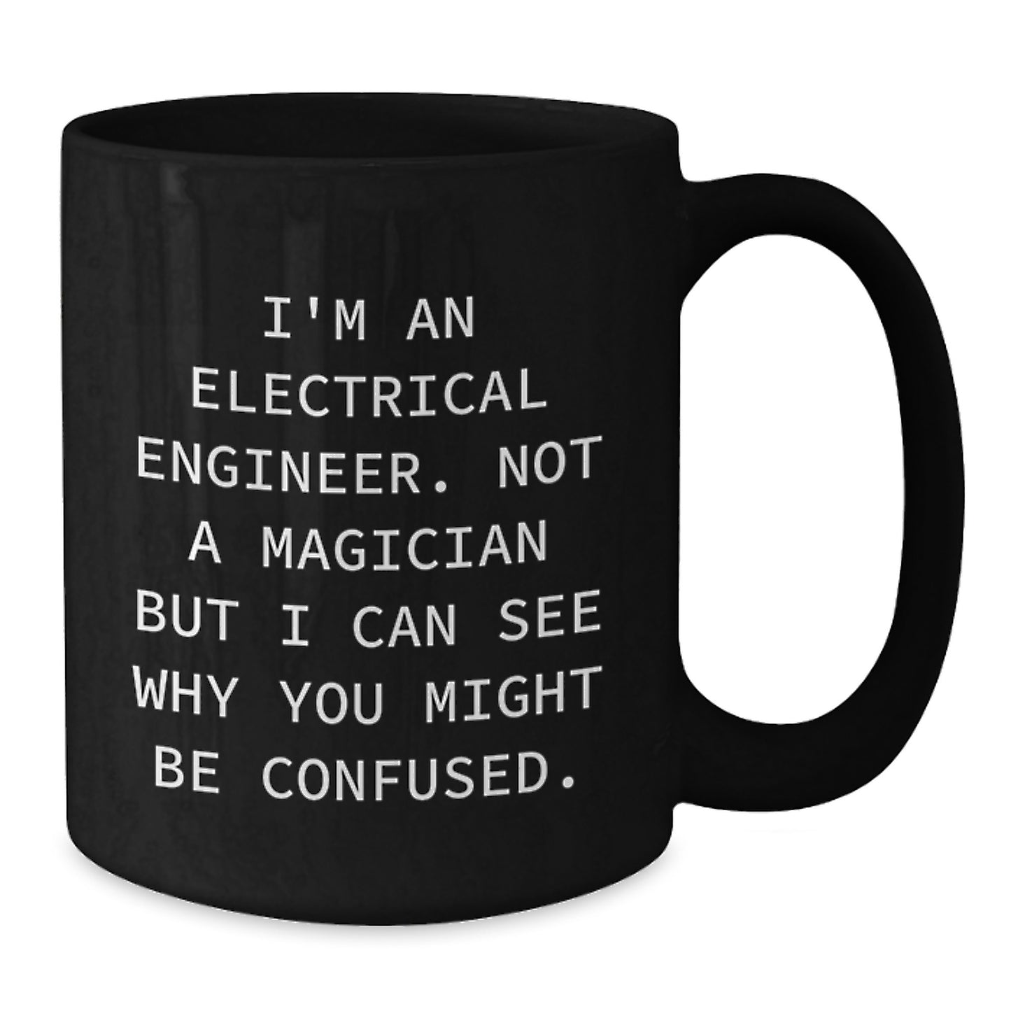 Funny Electrical Engineer Black Coffee Mug, Gifts for Electrical Engineers from Friends, Christmas Unique Gifts for Men - Additional
