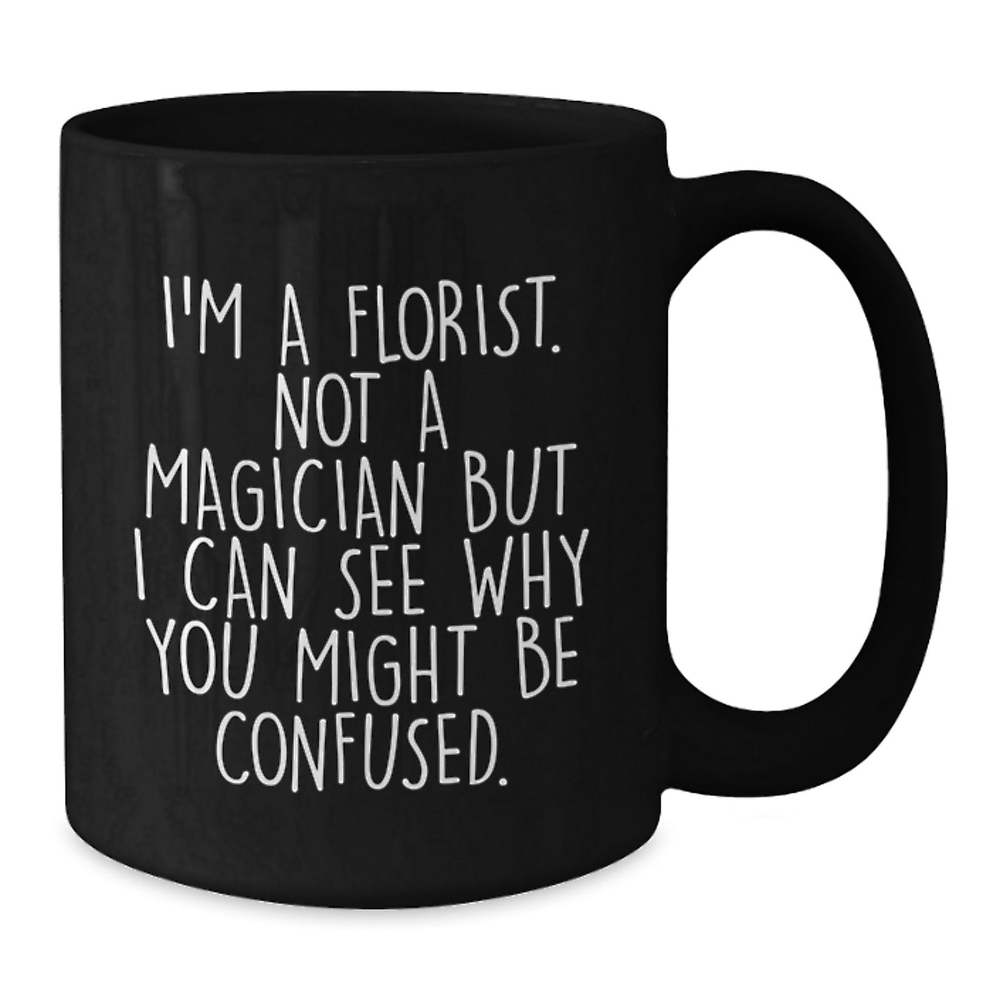 Florist Gifts for Men - Funny 'I'm A Florist, Not A Magician' Black Coffee Mug - Unique Christmas Unique Gifts from Friends to Florist - Additional